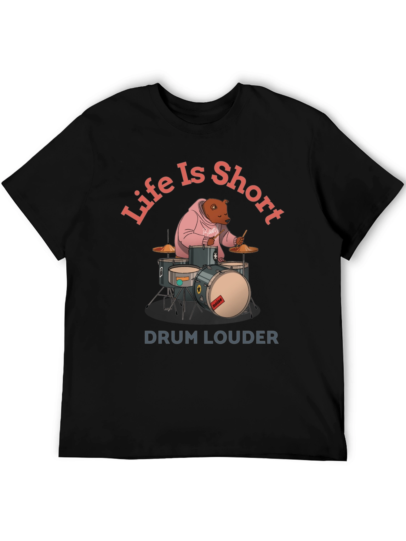 Life is Short Drum Louder Graphic Tee
