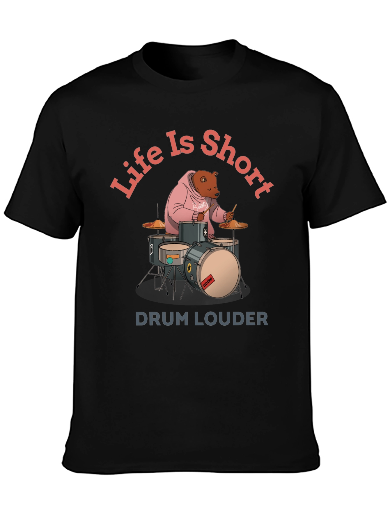 Life is Short Drum Louder Graphic Tee