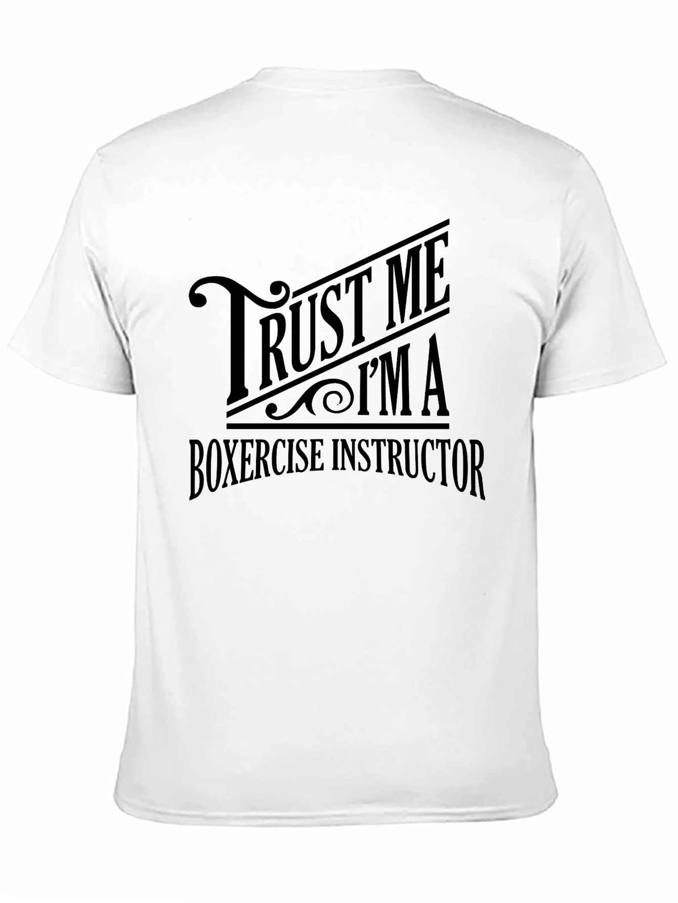 Trust Me Im a Boxercise Instructor T-Shirt