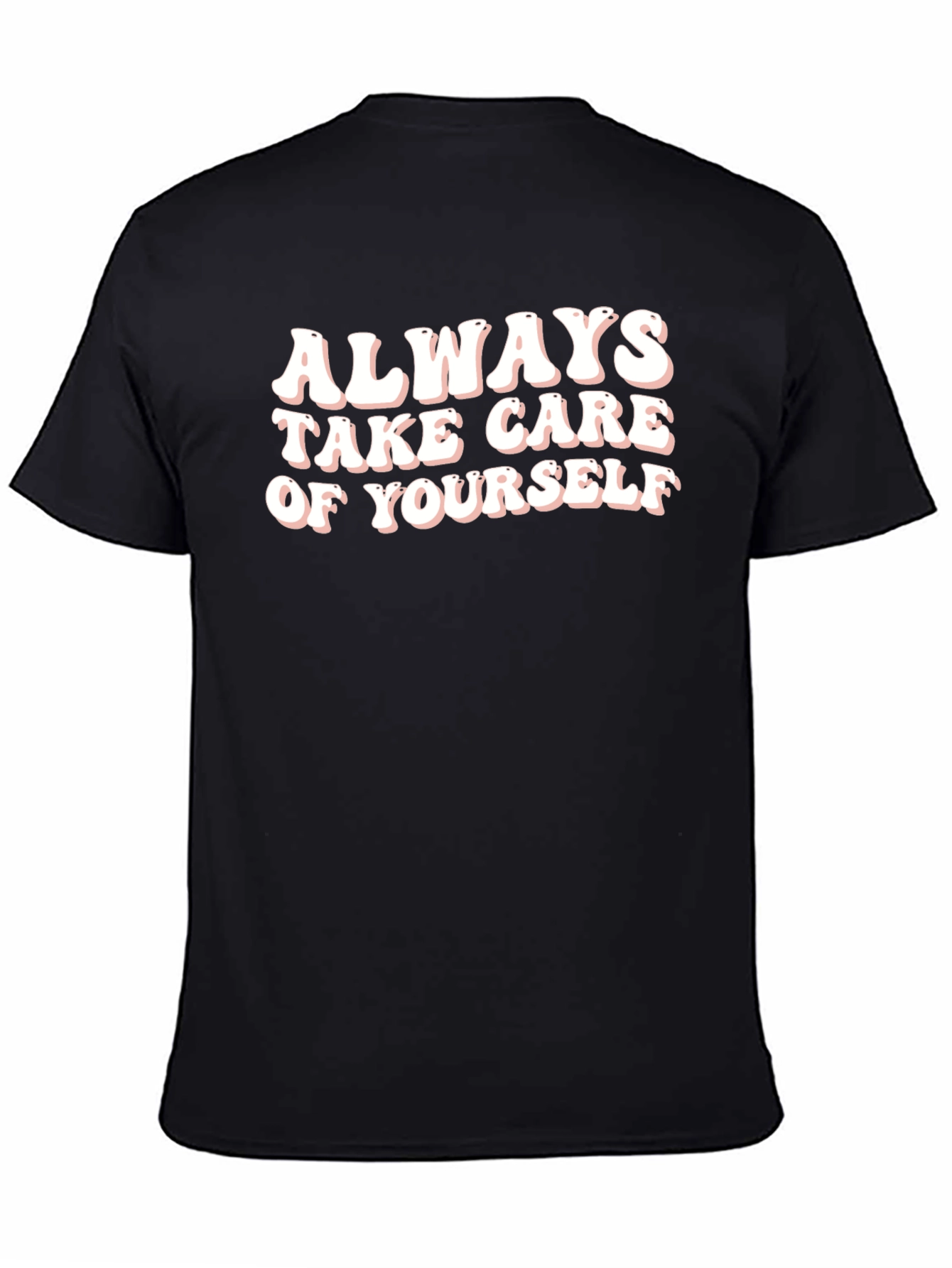 Always Take Care of Yourself - Graphic T-Shirt