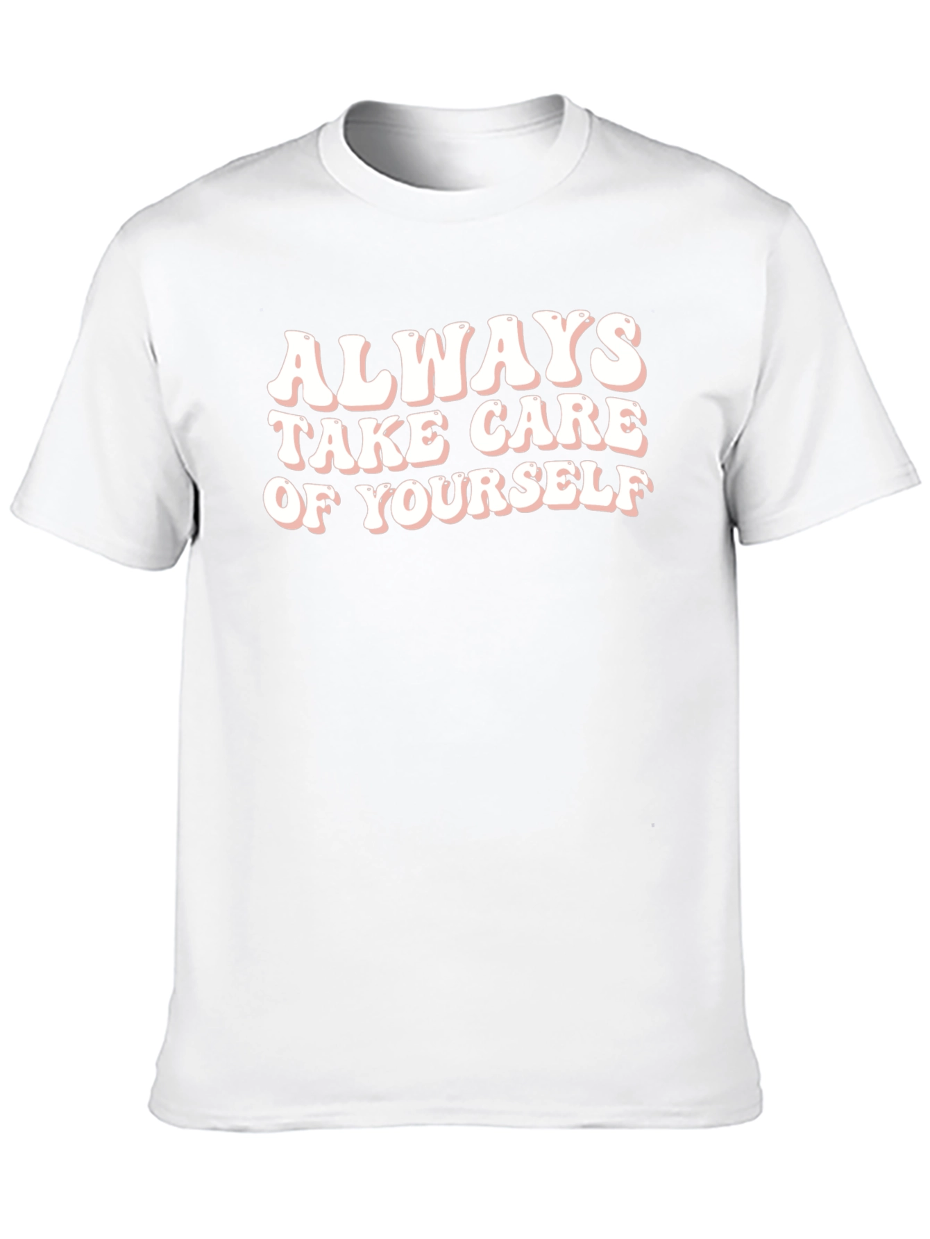 Always Take Care of Yourself - Graphic T-Shirt