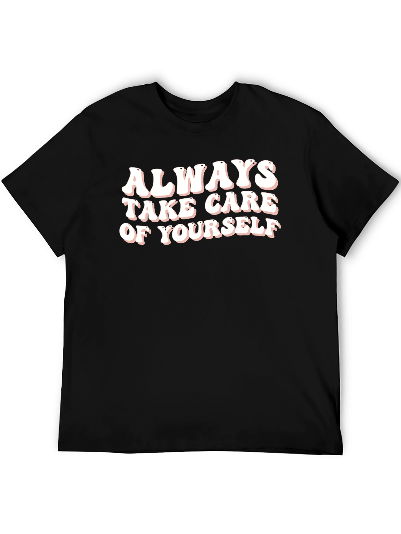 Always Take Care of Yourself - Graphic T-Shirt