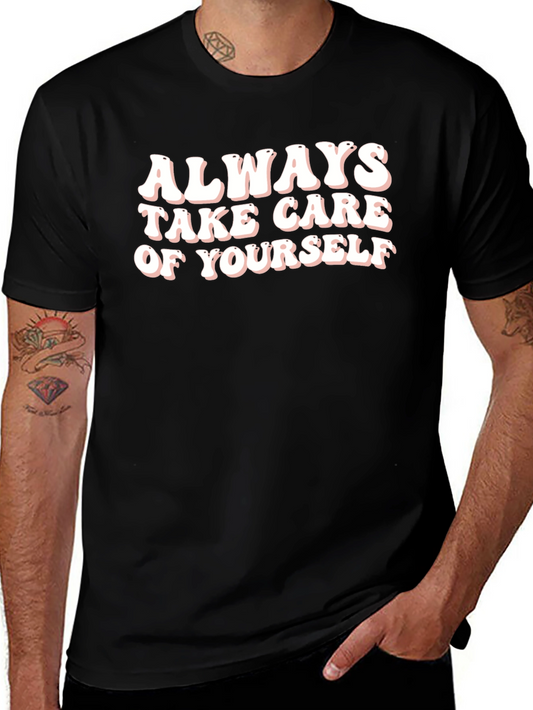 Always Take Care of Yourself - Graphic T-Shirt