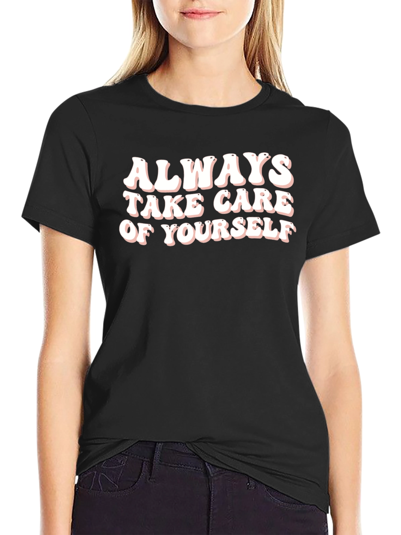 Always Take Care of Yourself - Graphic T-Shirt