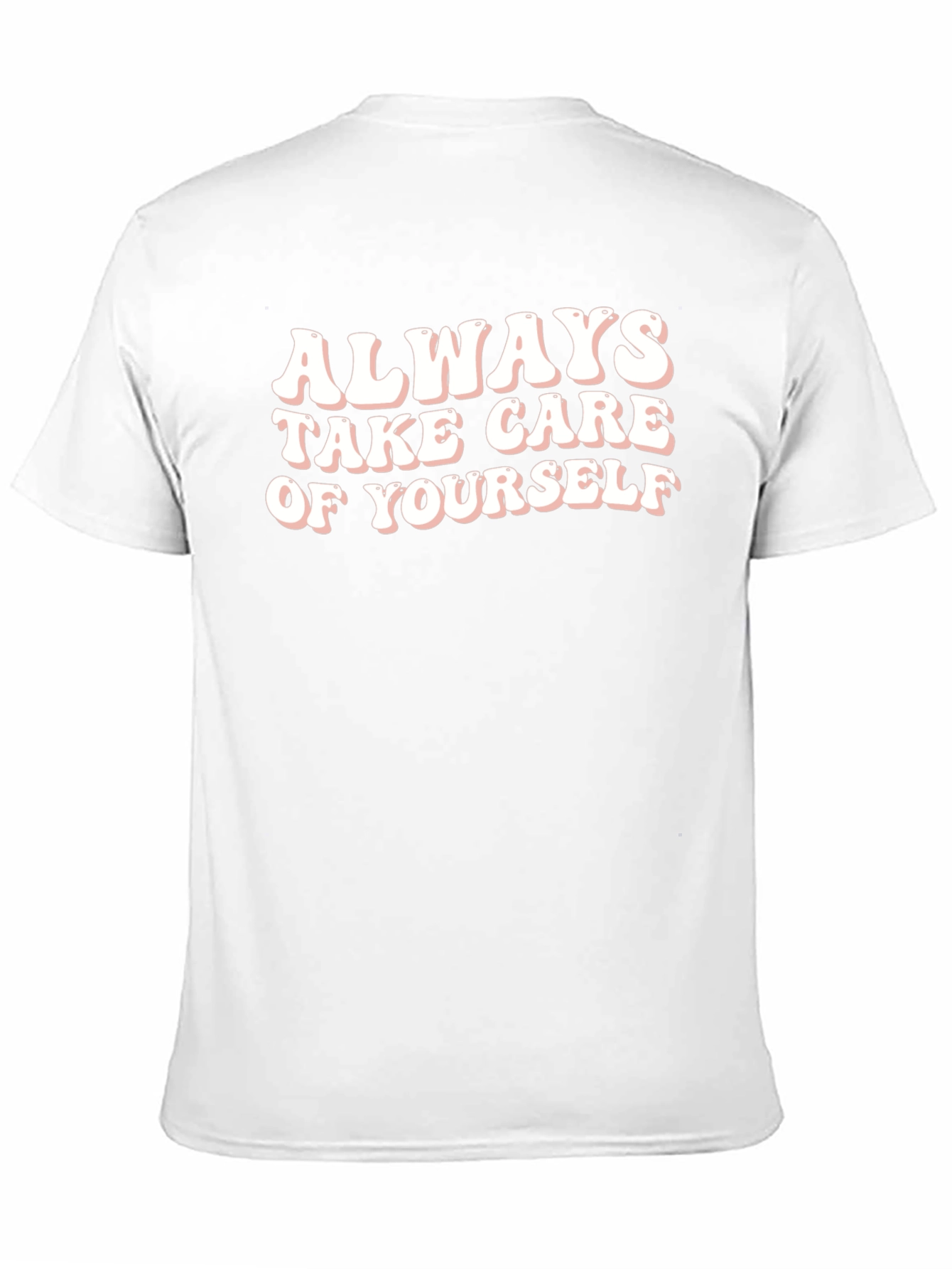 Always Take Care of Yourself - Graphic T-Shirt