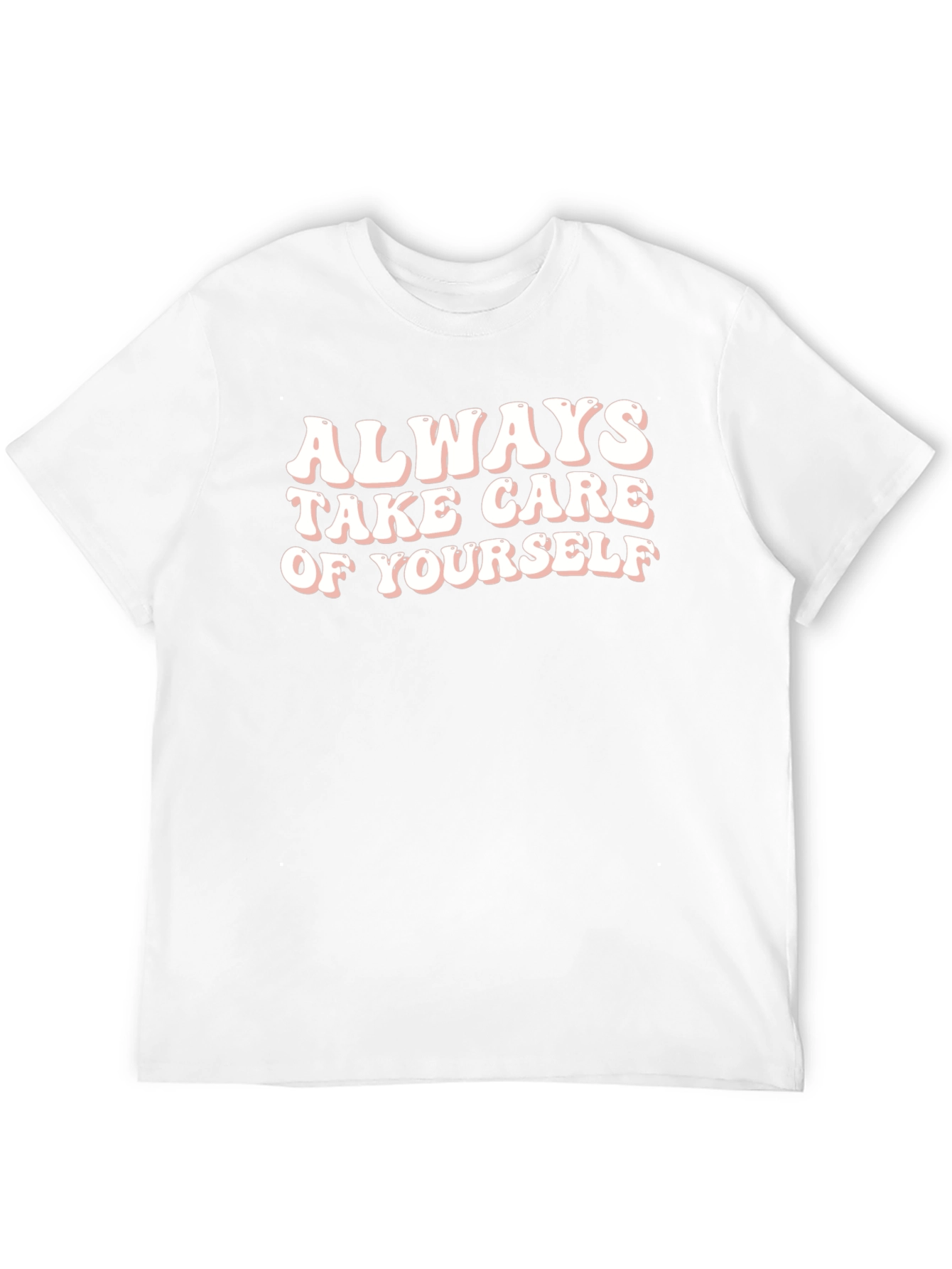 Always Take Care of Yourself - Graphic T-Shirt