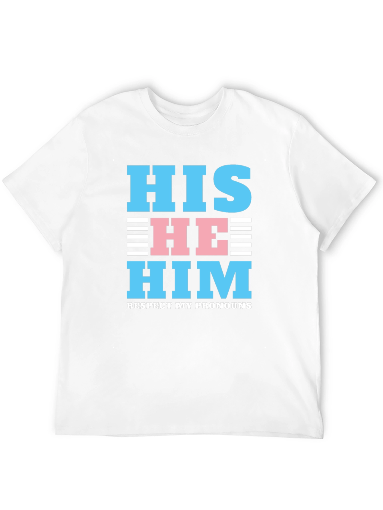 Respect My Pronouns T-Shirt - HIS HE HIM Design