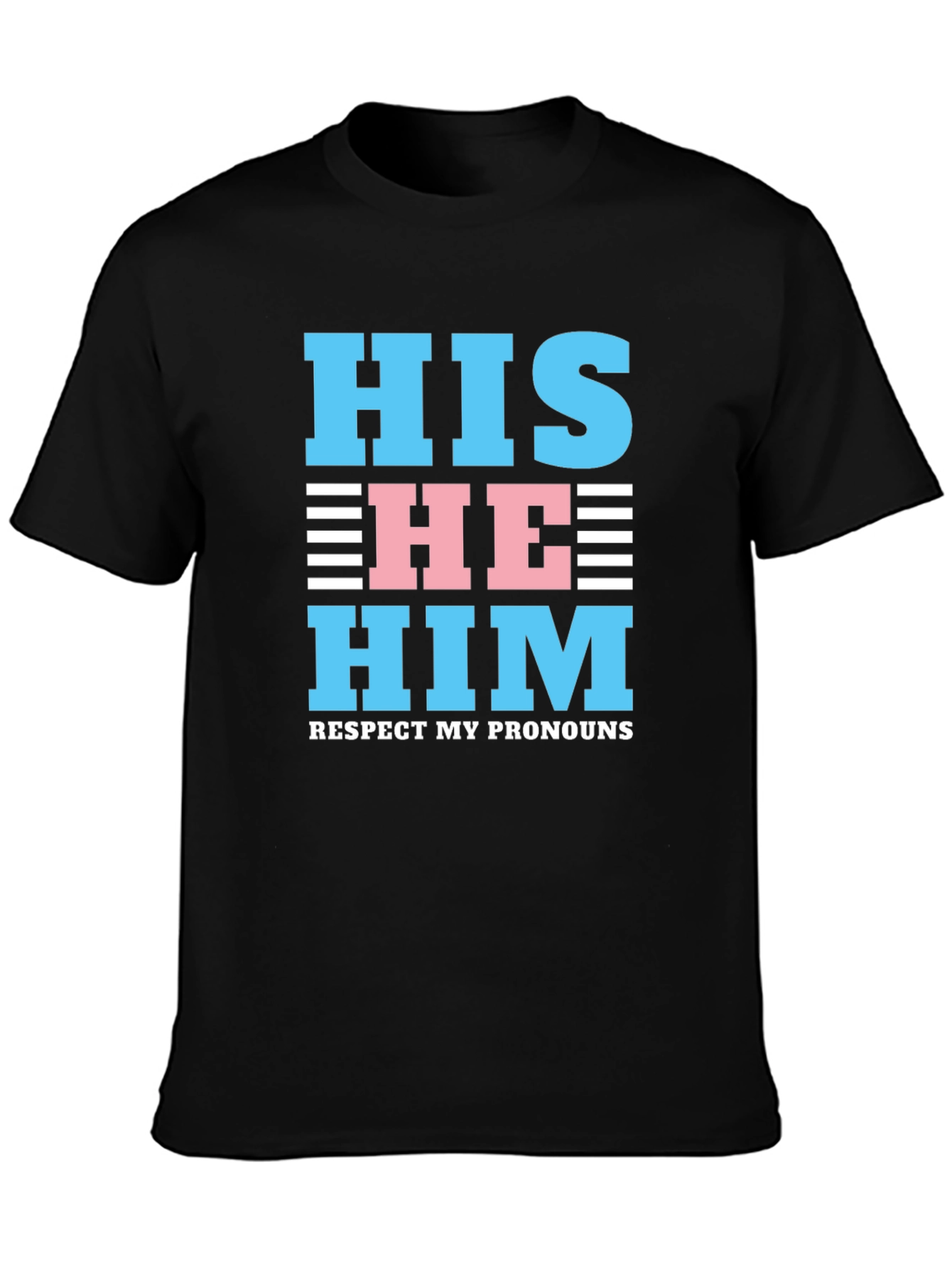 Respect My Pronouns T-Shirt - HIS HE HIM Design