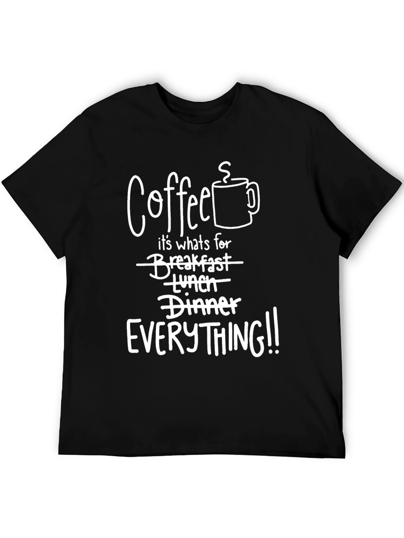 Coffee EVERYTHING! Graphic T-Shirt