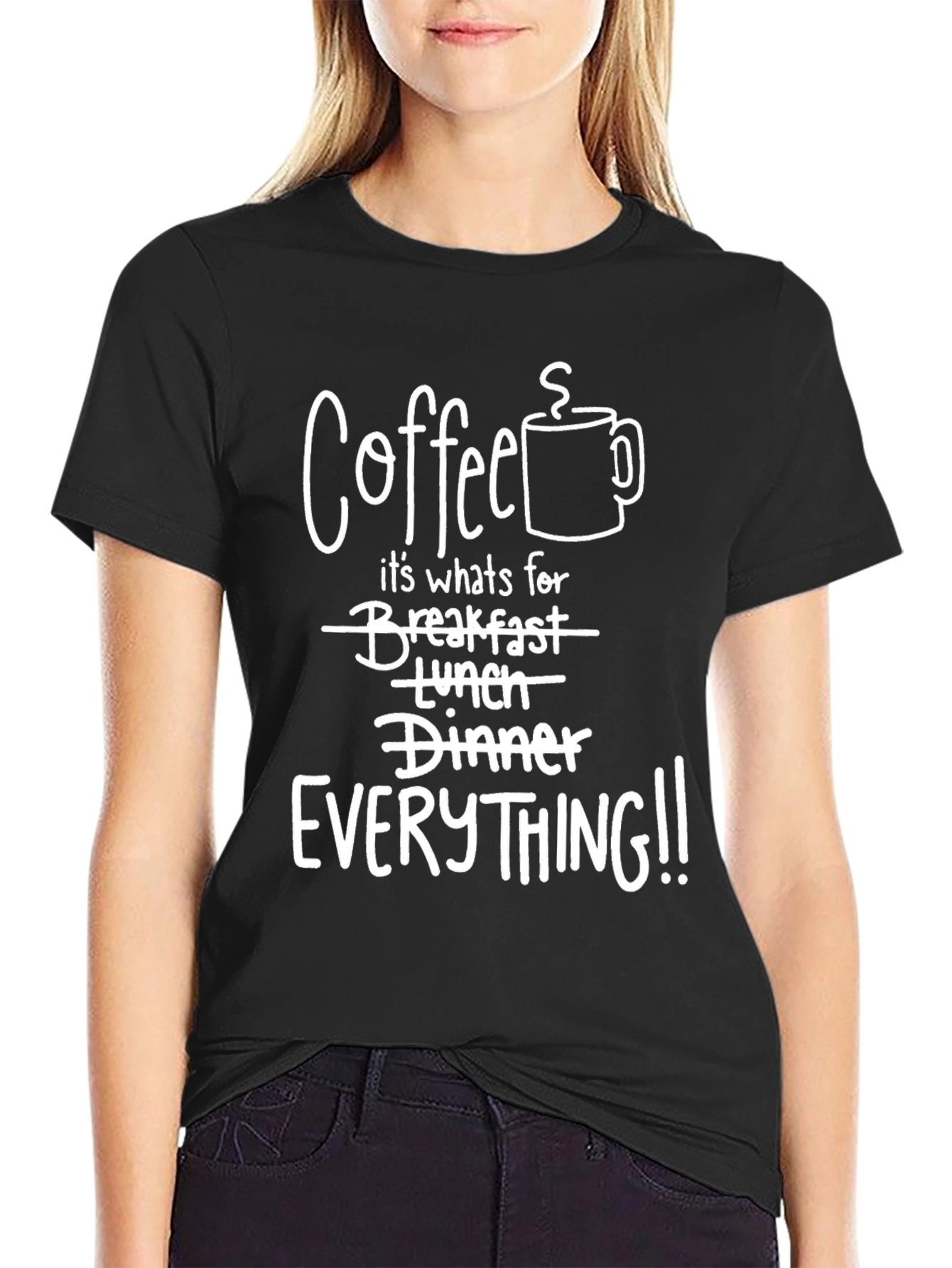 Coffee EVERYTHING! Graphic T-Shirt