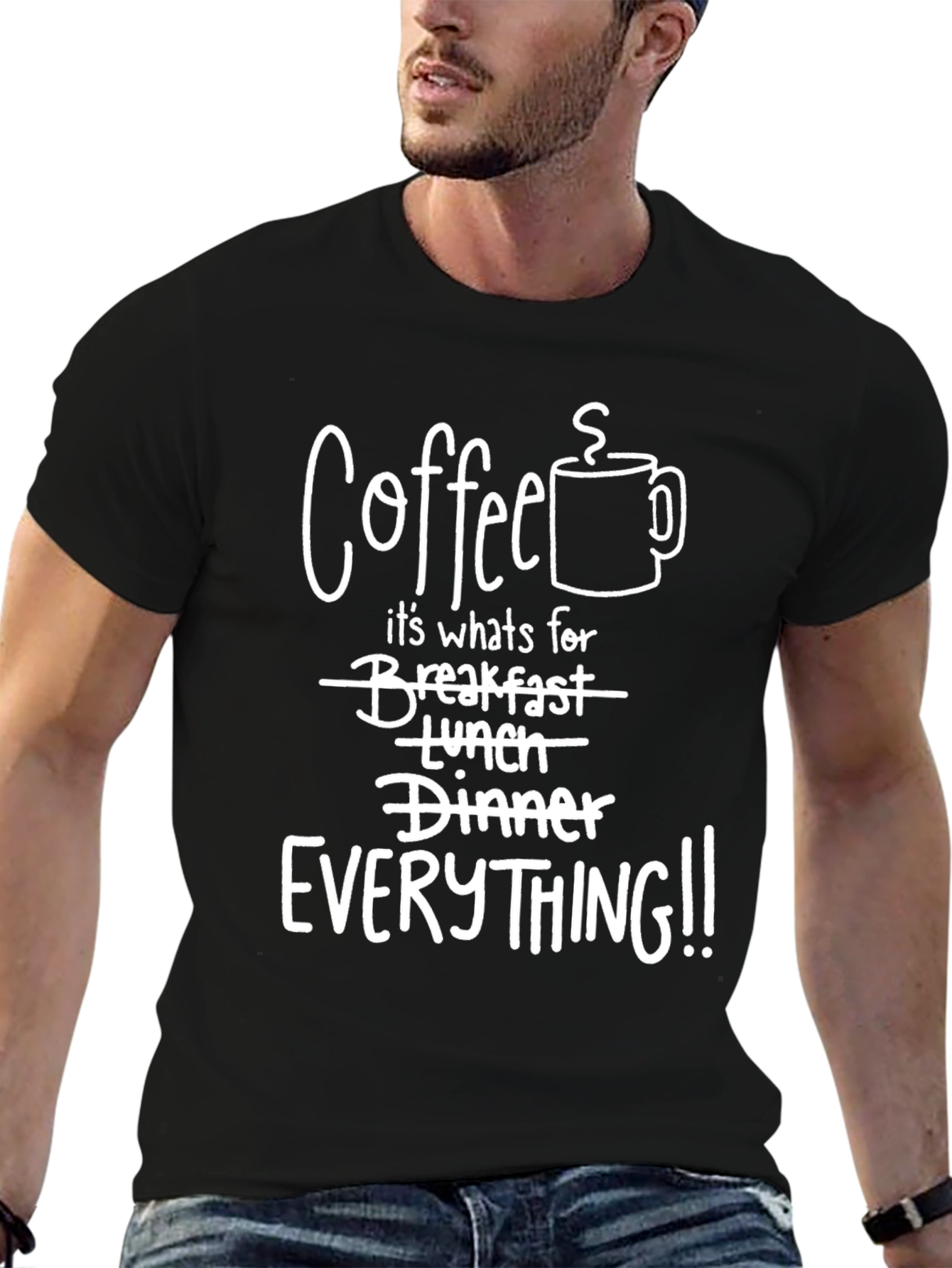 Coffee EVERYTHING! Graphic T-Shirt
