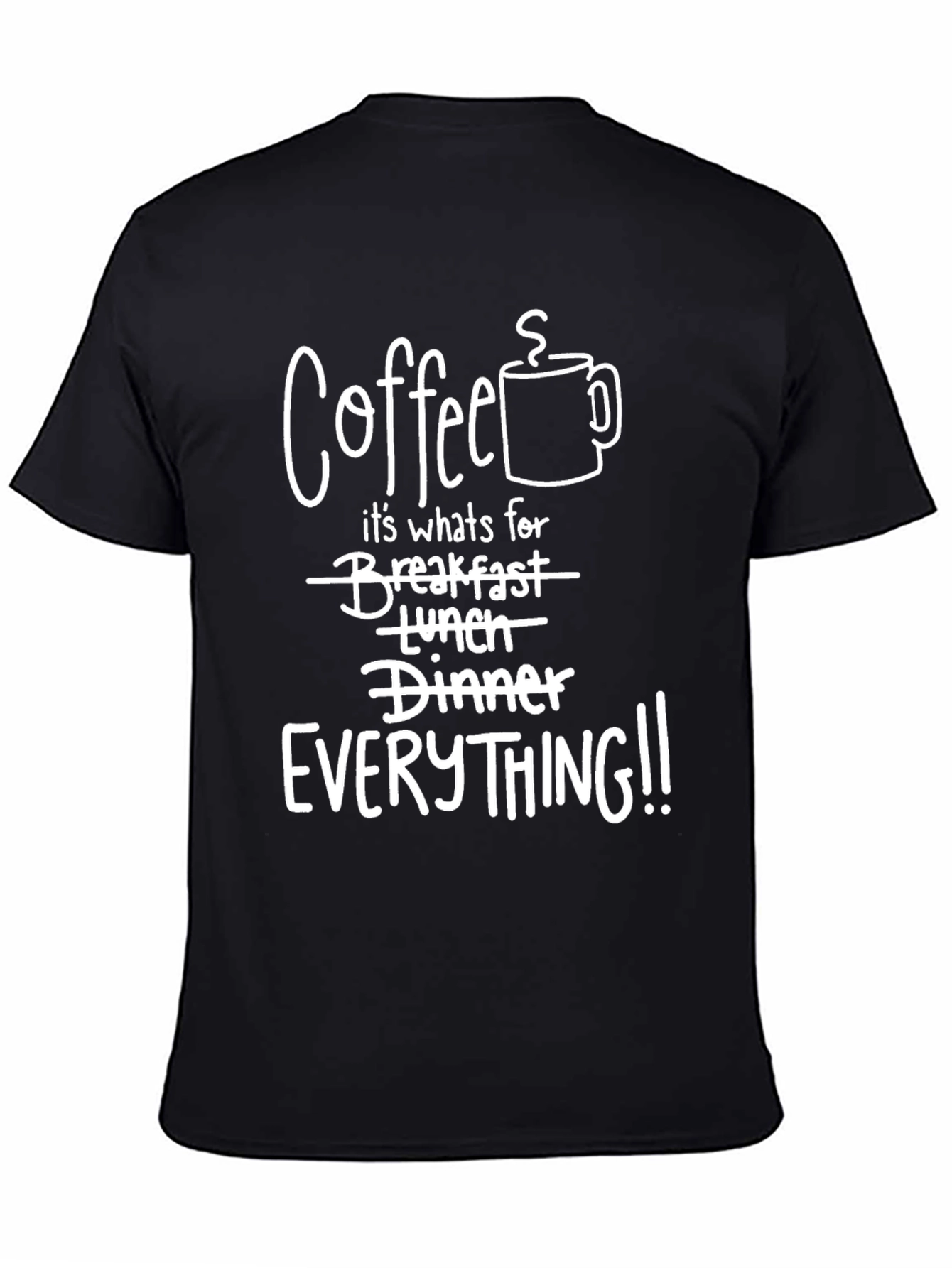Coffee EVERYTHING! Graphic T-Shirt