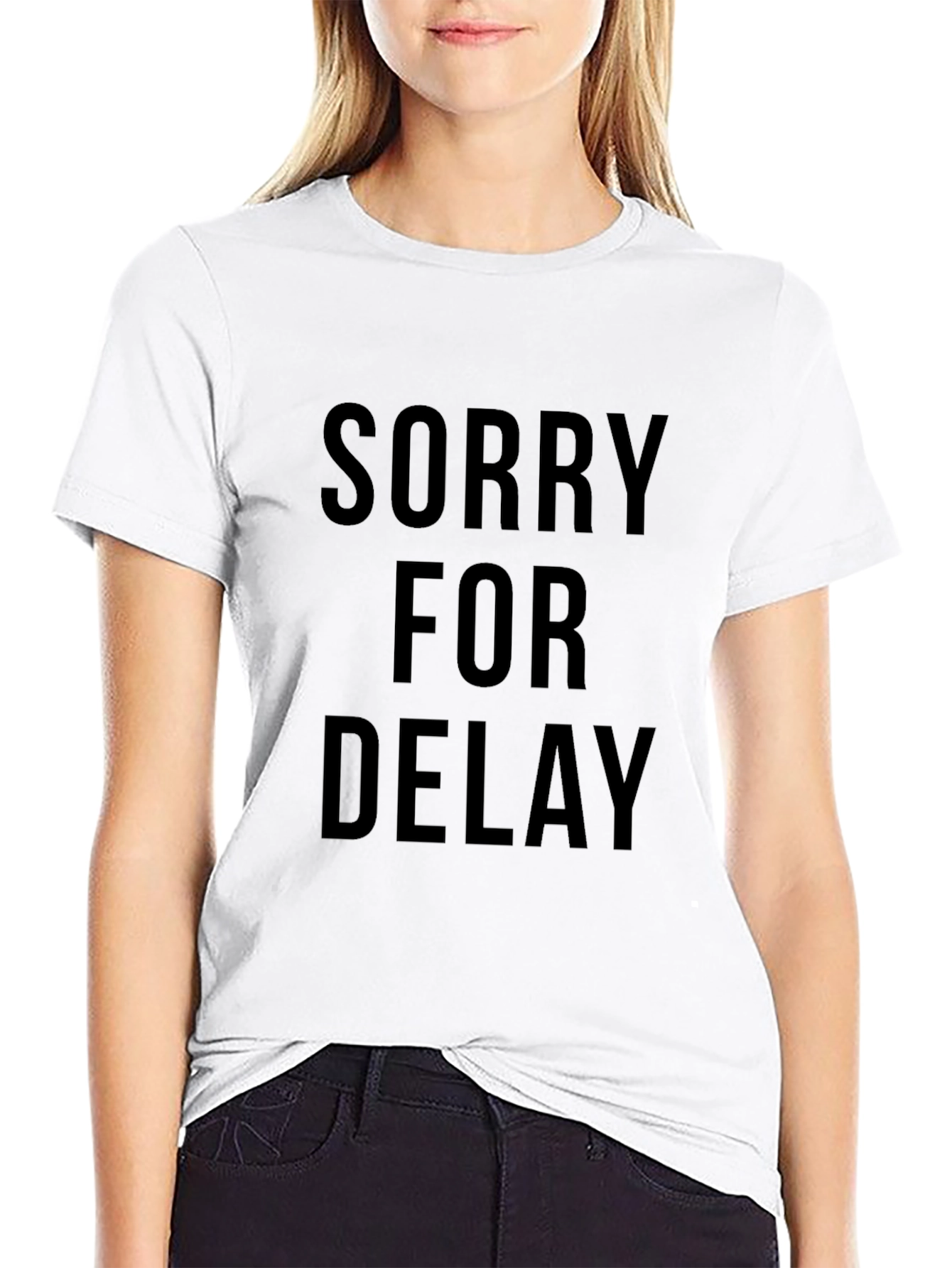 Sorry For Delay Slogan T-Shirt