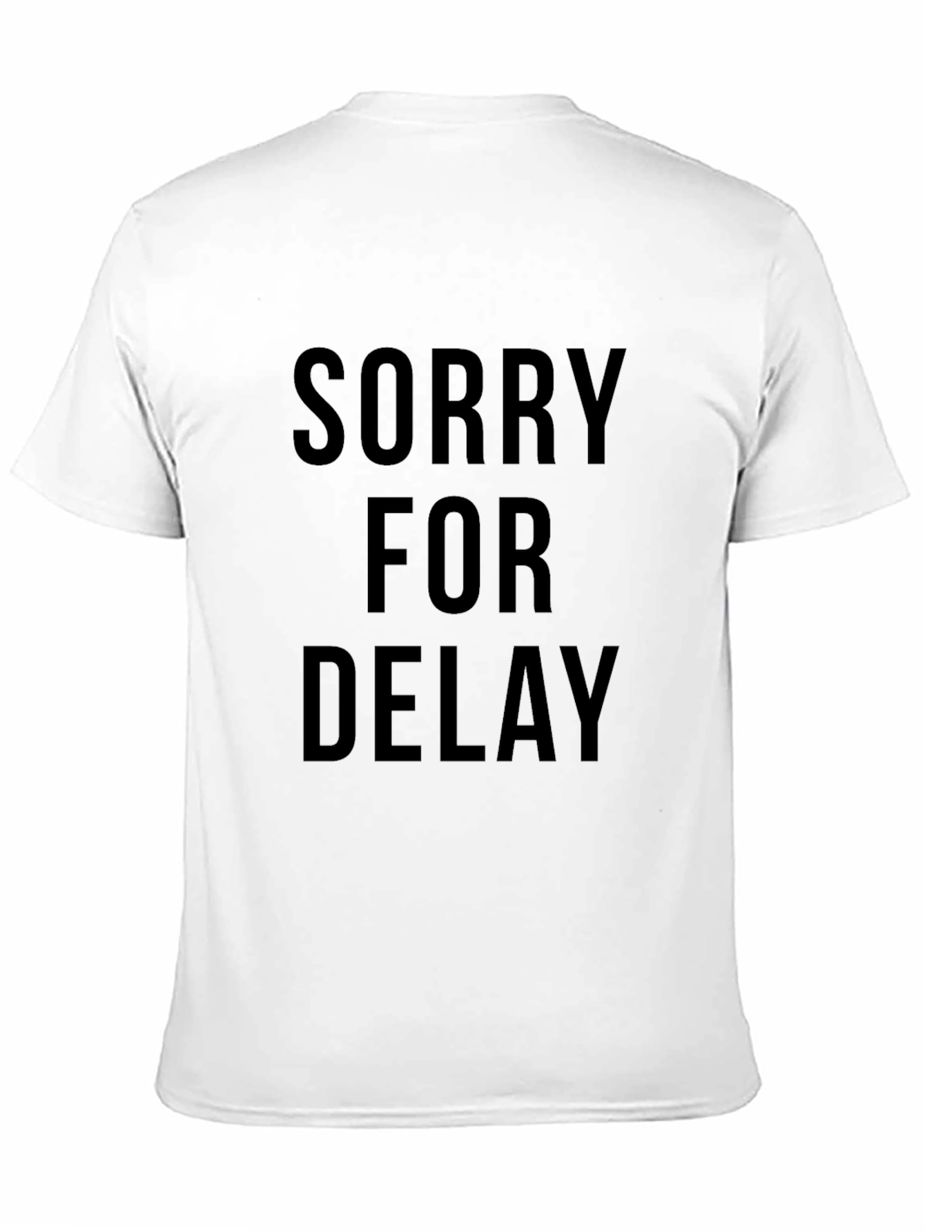 Sorry For Delay Slogan T-Shirt