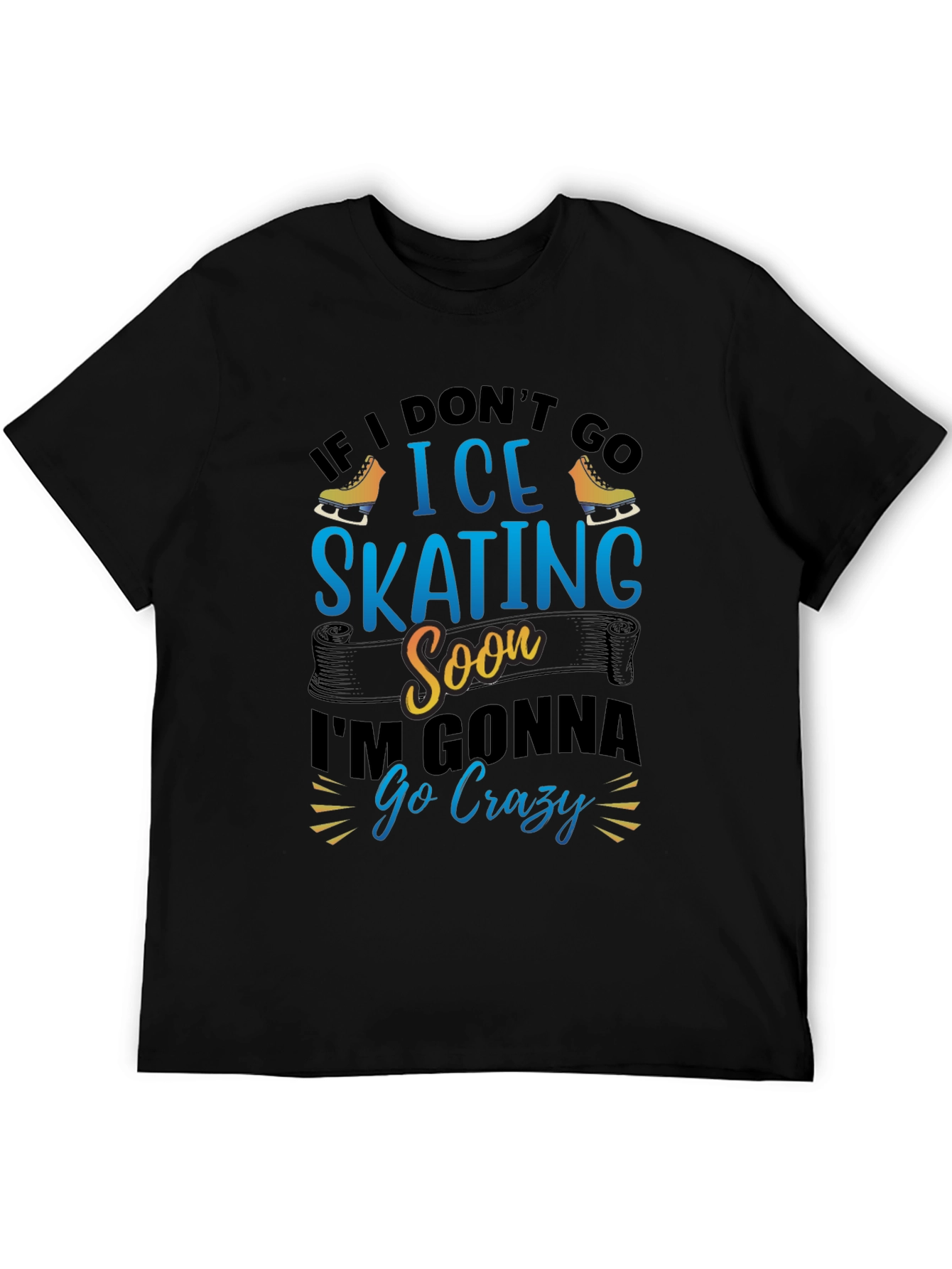 Ice Skating T-Shirt - If I Dont Go Soon