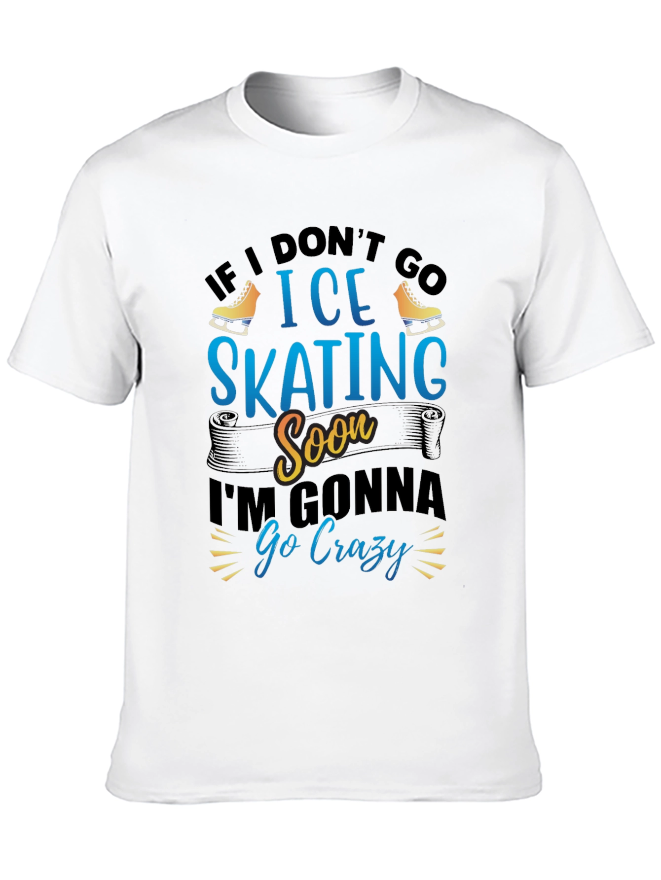 Ice Skating T-Shirt - If I Dont Go Soon