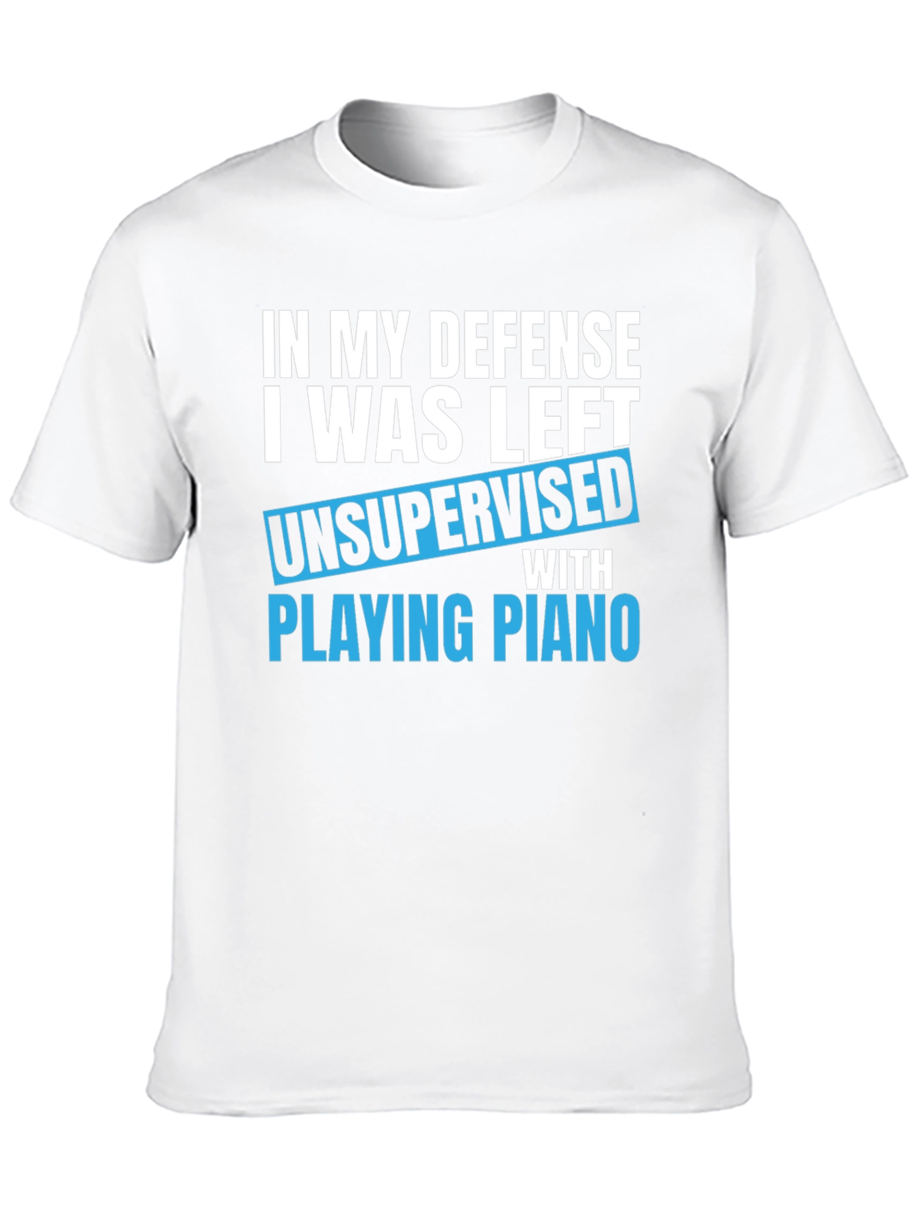 Funny Piano T-Shirt: In My Defense Unsupervised