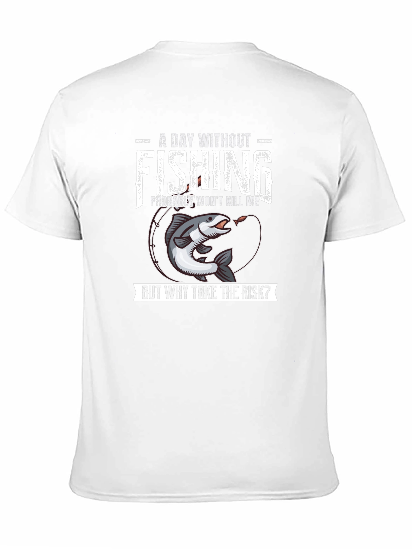 Funny Fishing T-Shirt - A Day Without Fishing