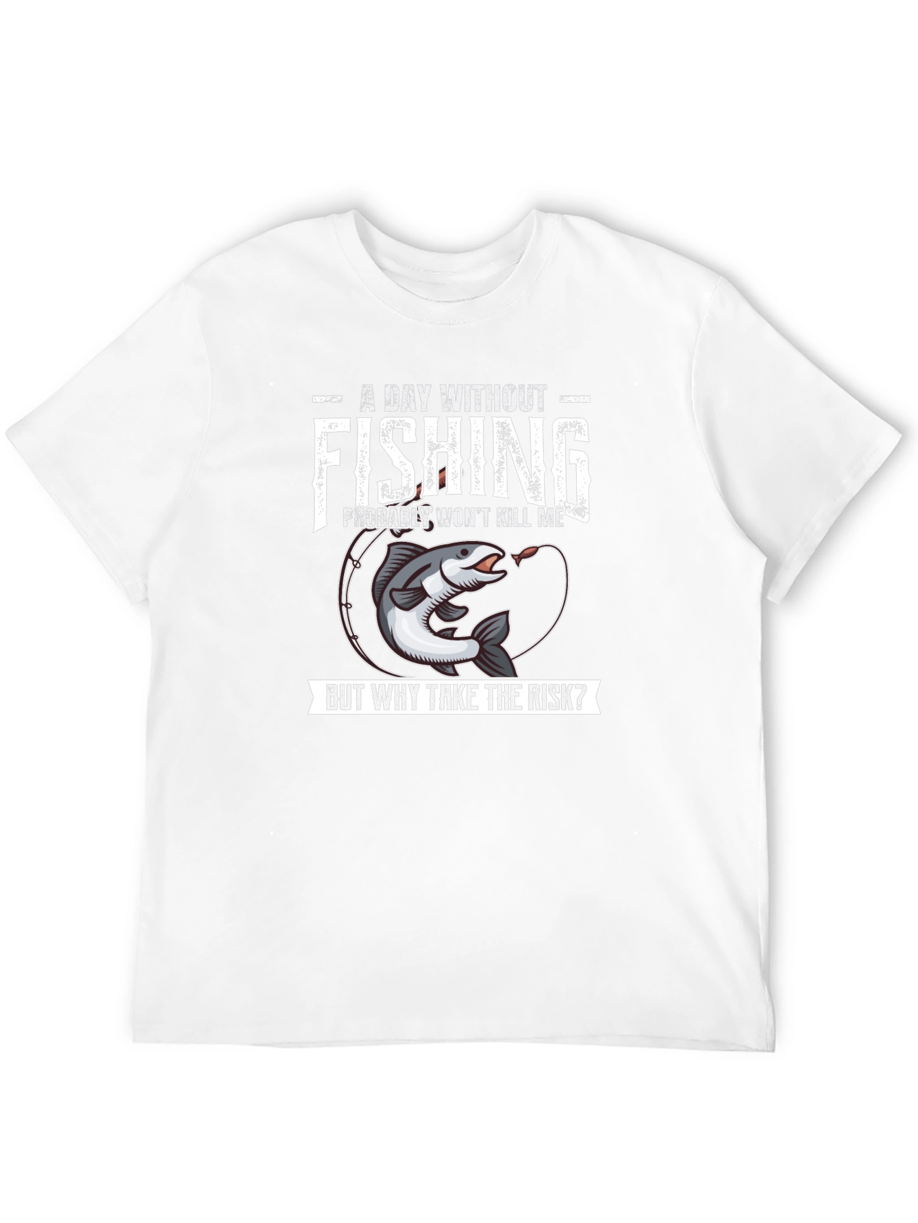 Funny Fishing T-Shirt - A Day Without Fishing