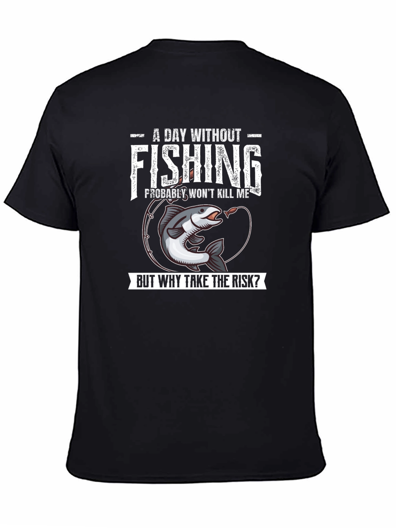 Funny Fishing T-Shirt - A Day Without Fishing