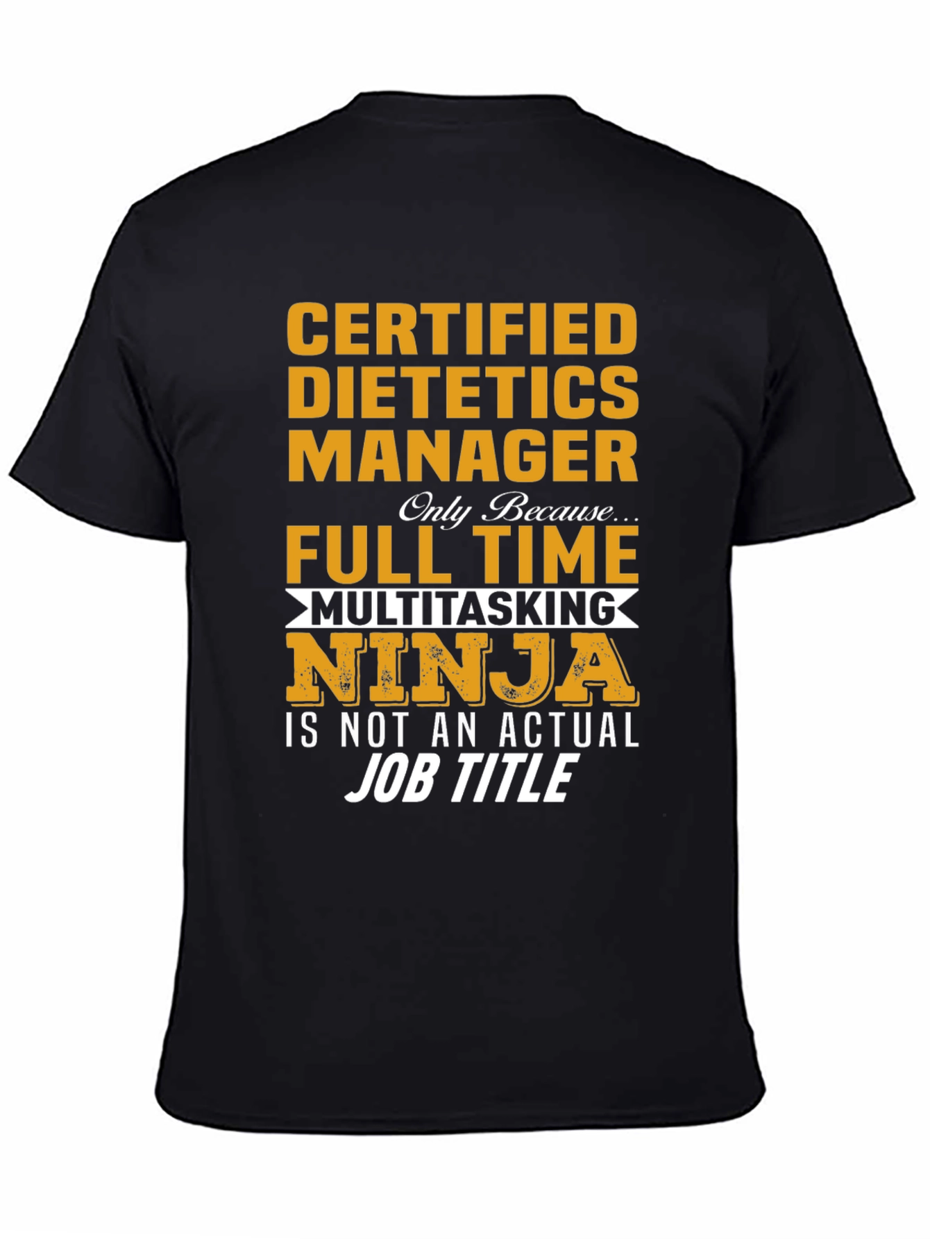Certified Dietetics Manager Full Time Multitasking Ninja T-Shirt