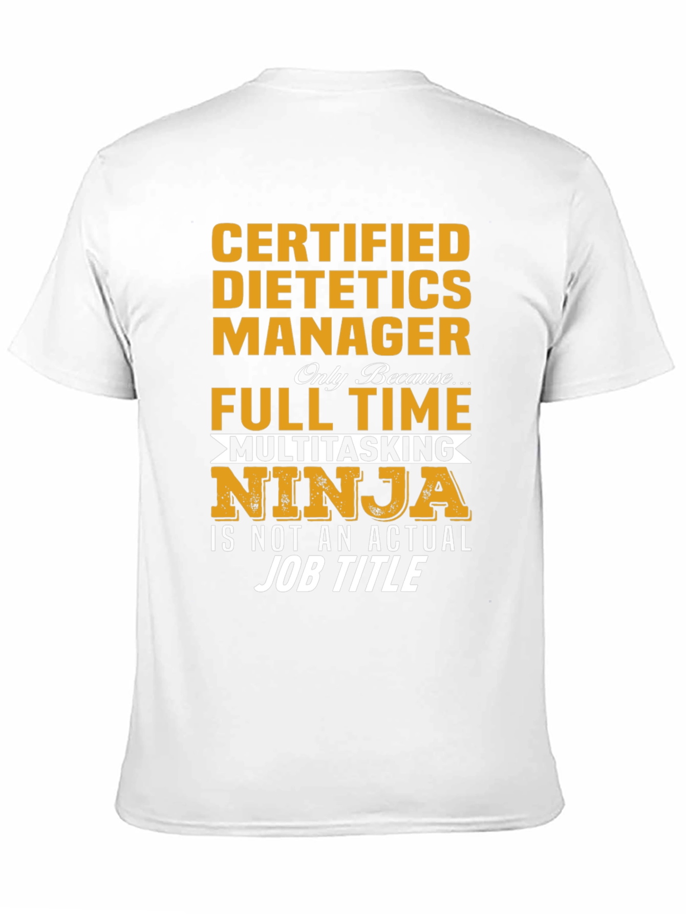 Certified Dietetics Manager Full Time Multitasking Ninja T-Shirt