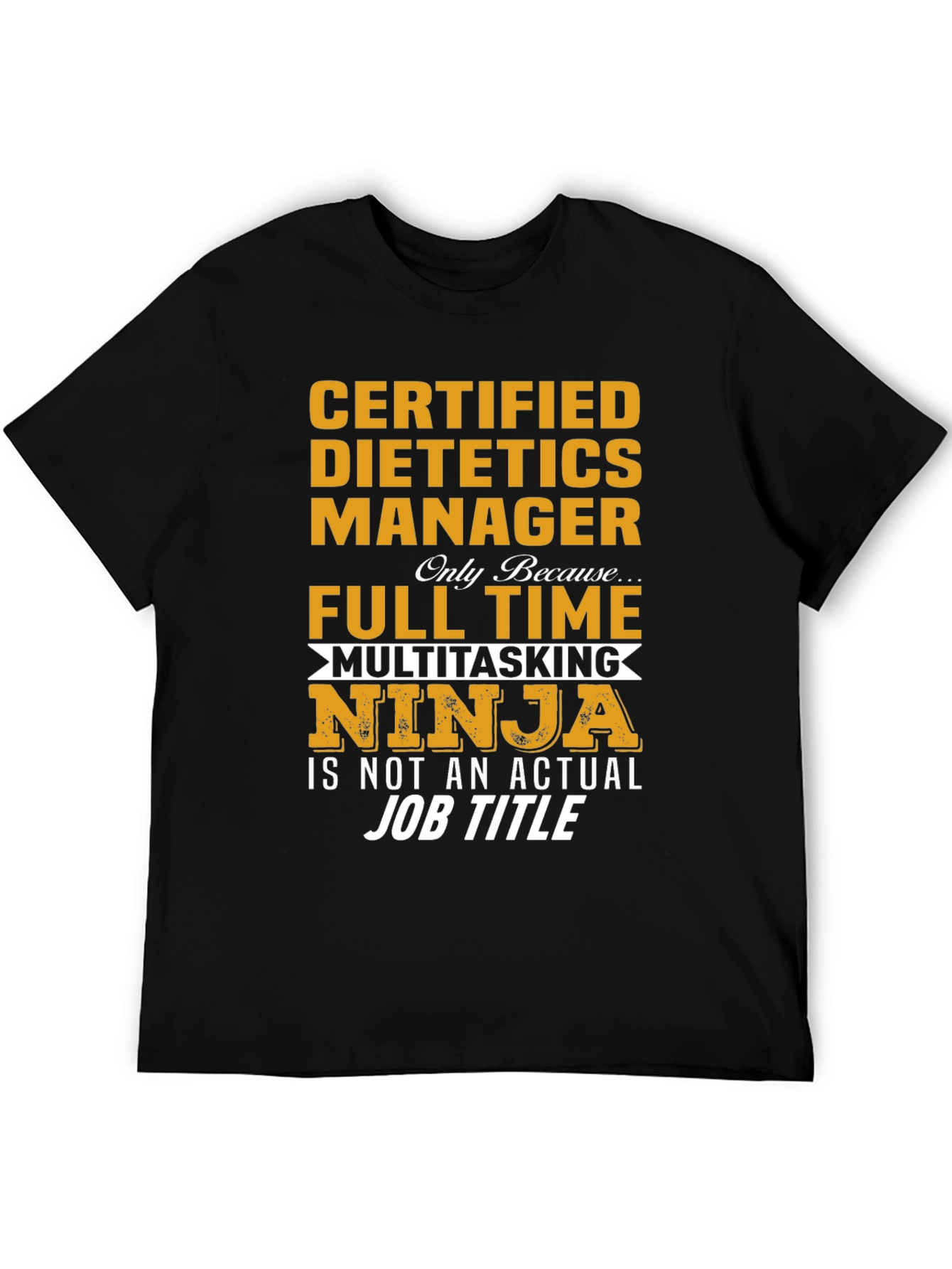 Certified Dietetics Manager Full Time Multitasking Ninja T-Shirt