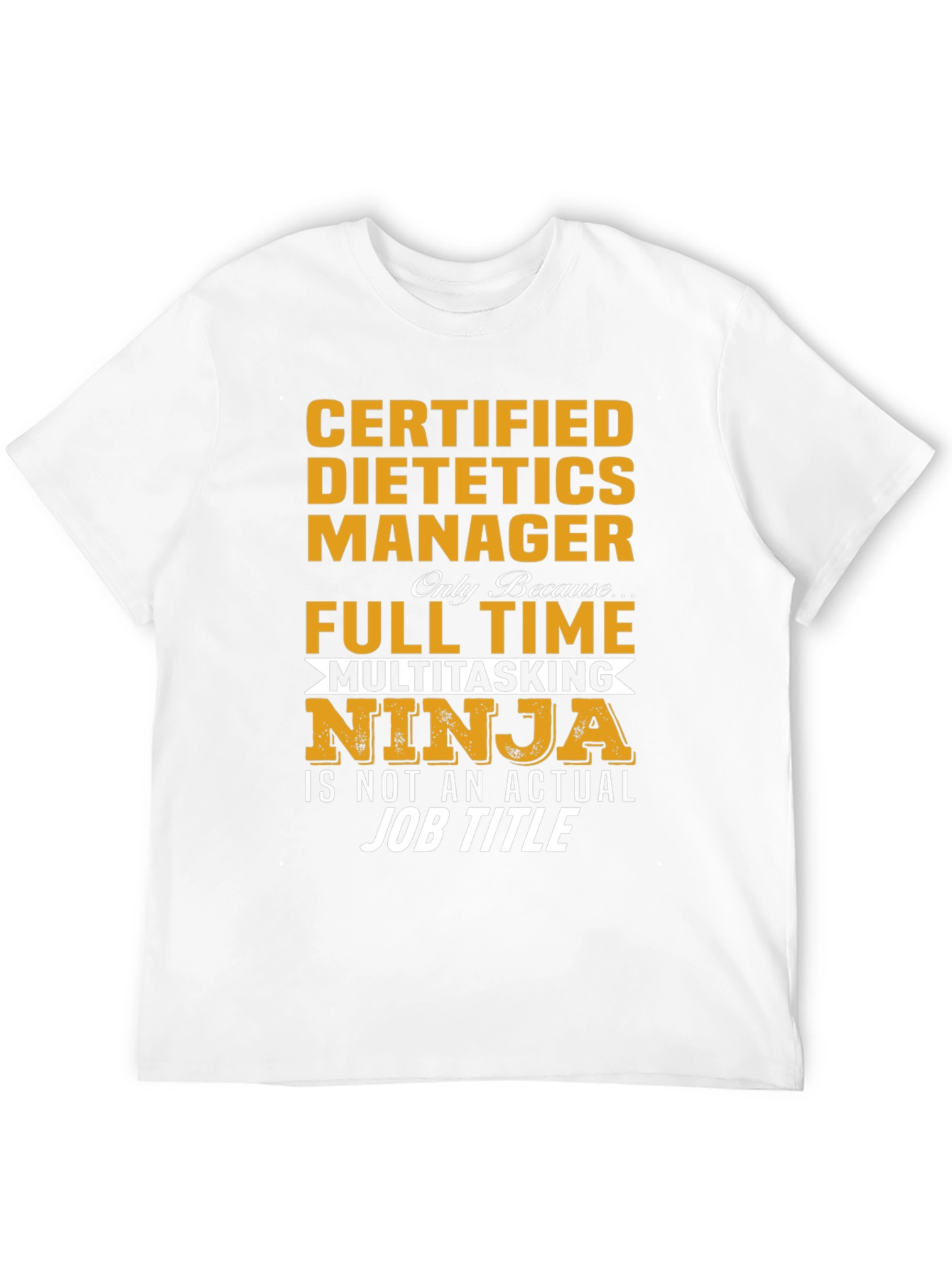 Certified Dietetics Manager Full Time Multitasking Ninja T-Shirt