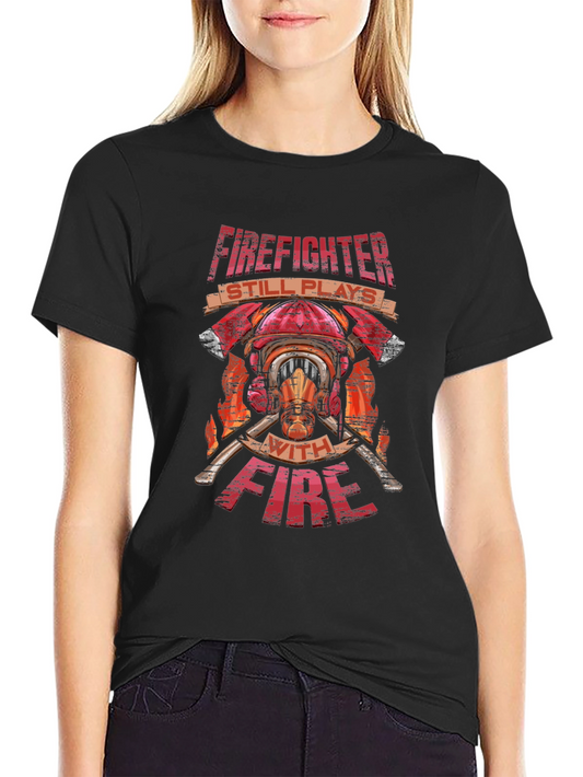 Firefighter Plays With Fire T-Shirt