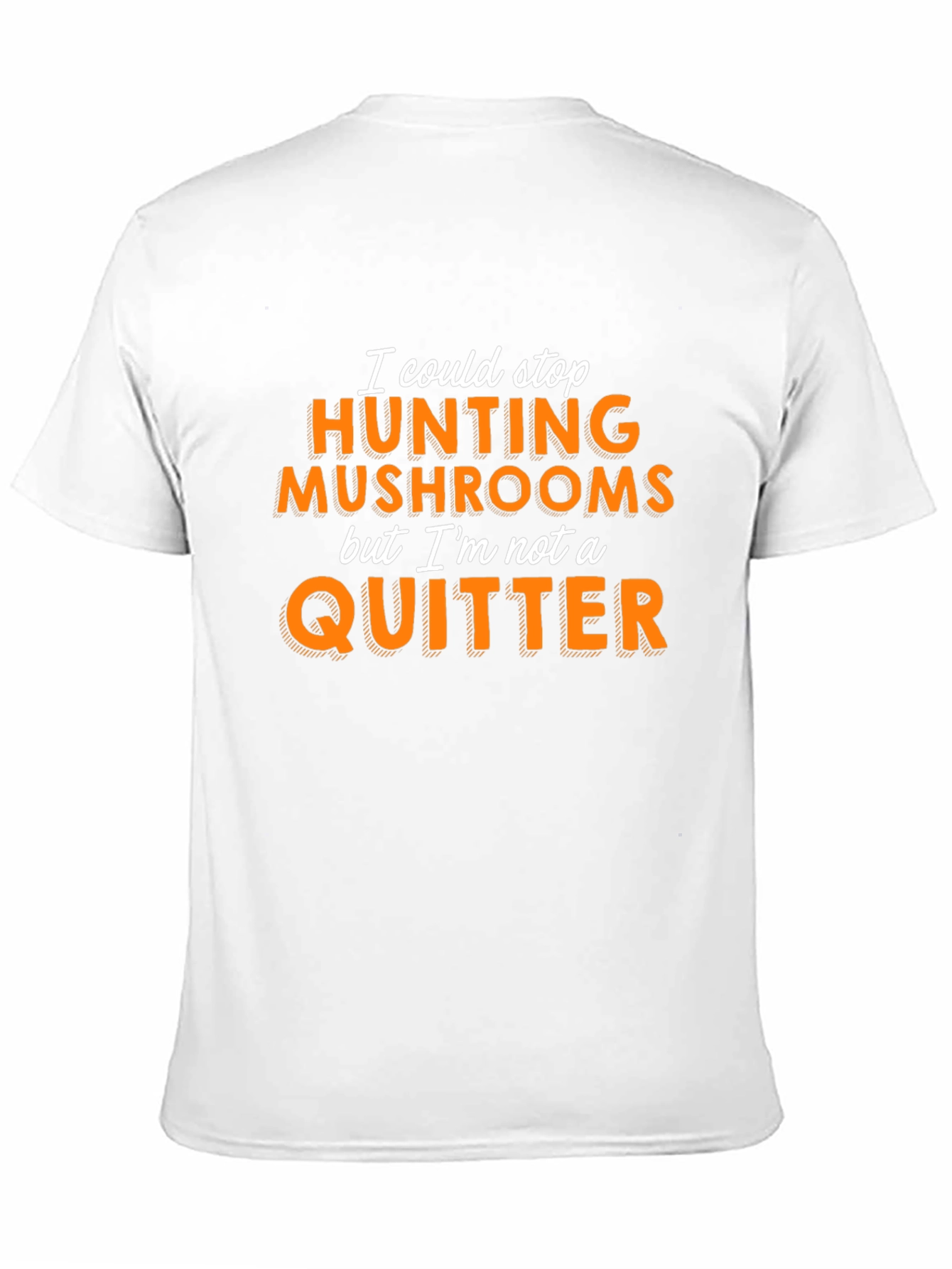 Mushroom Hunting T-Shirt - Not a Quitter!