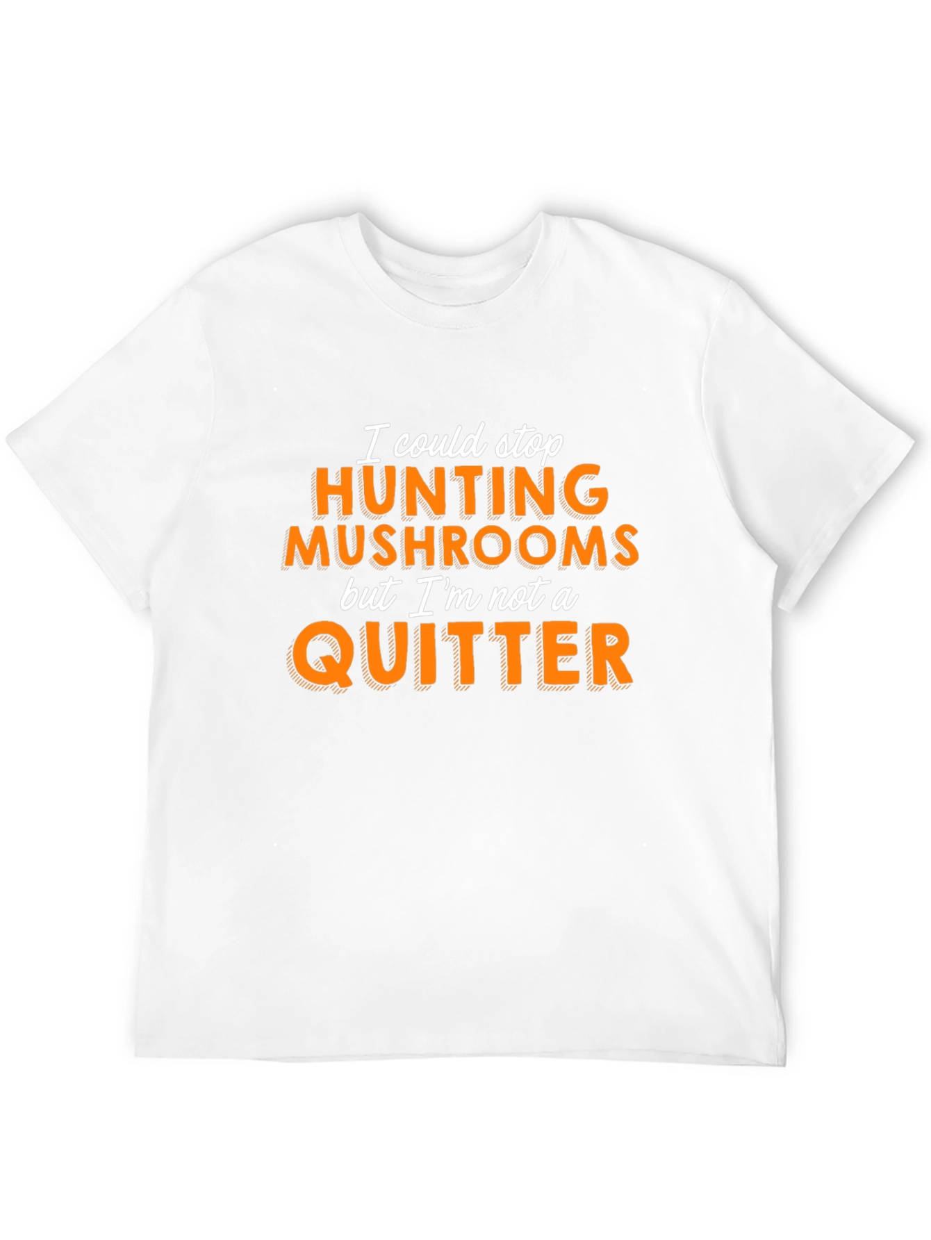 Mushroom Hunting T-Shirt - Not a Quitter!