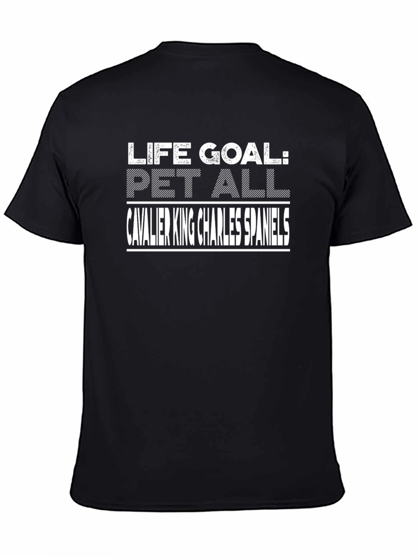 Life Goal Cavalier King Charles Spaniels T-Shirt