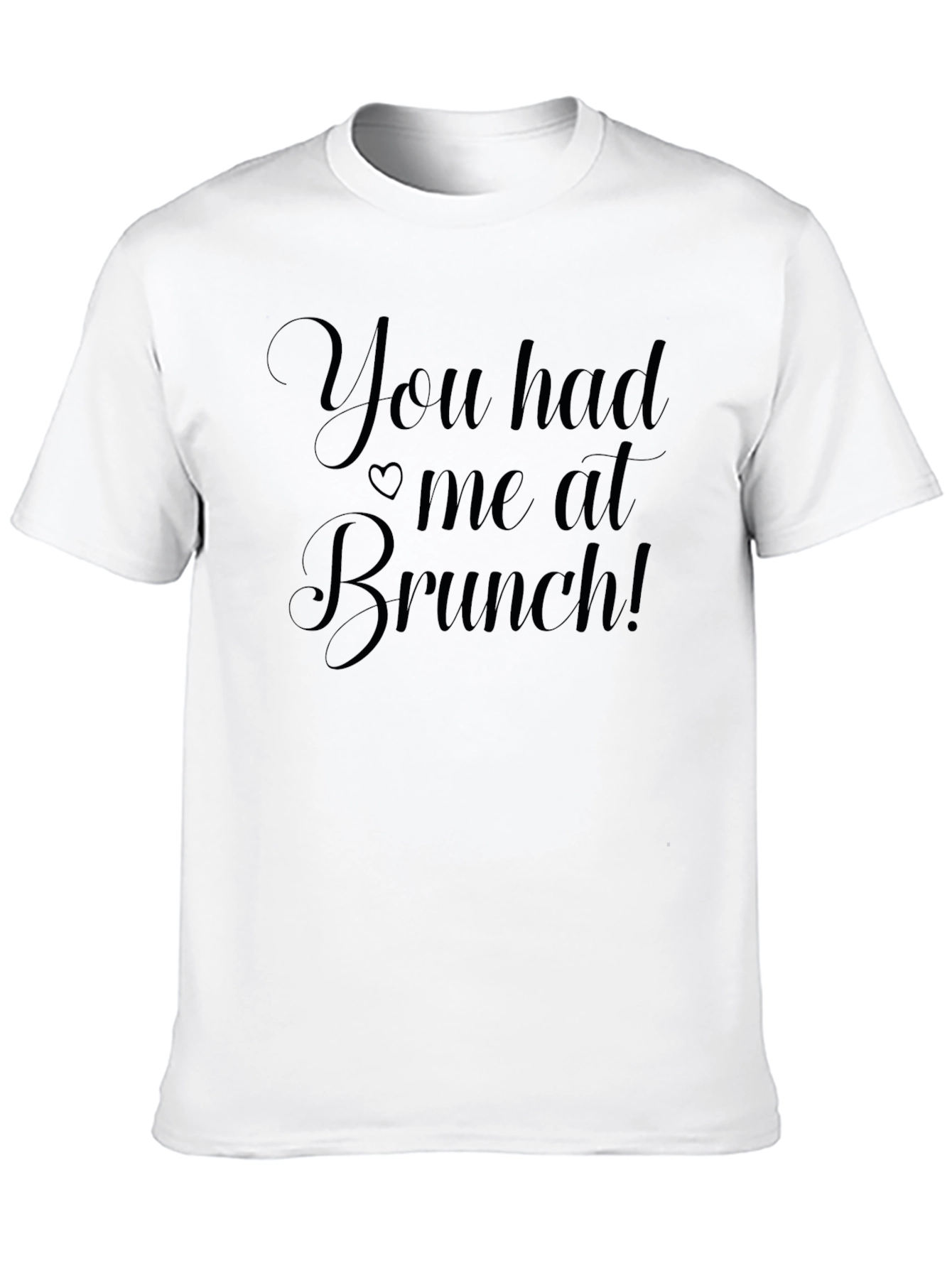 You Had Me At Brunch Mens T-Shirt