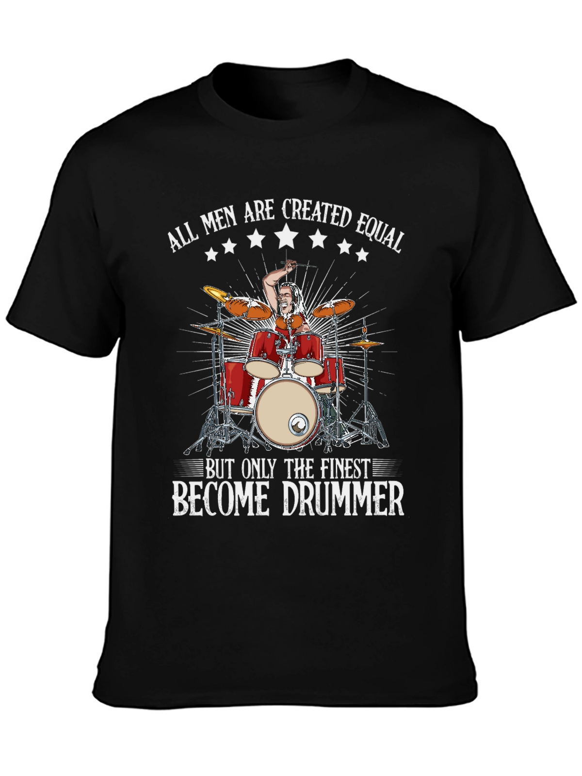 Drummer T-Shirt: All Men Are Created Equal