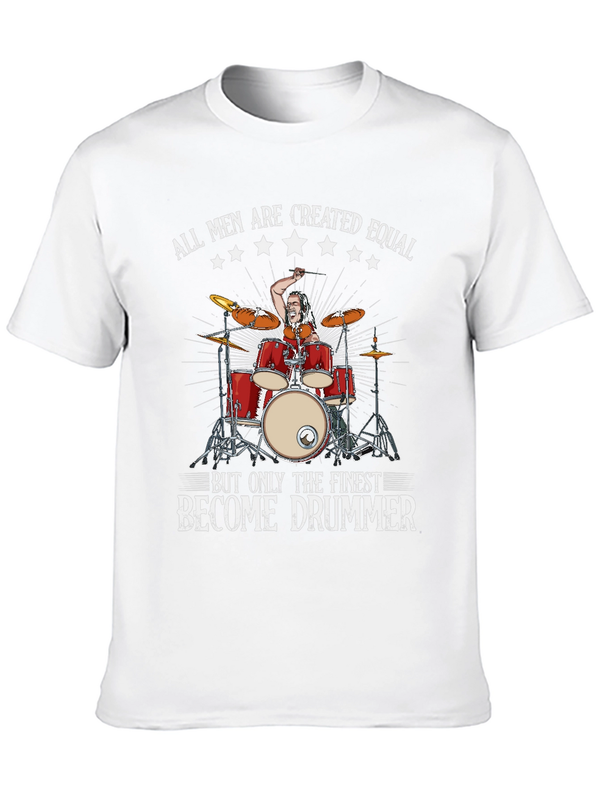 Drummer T-Shirt: All Men Are Created Equal