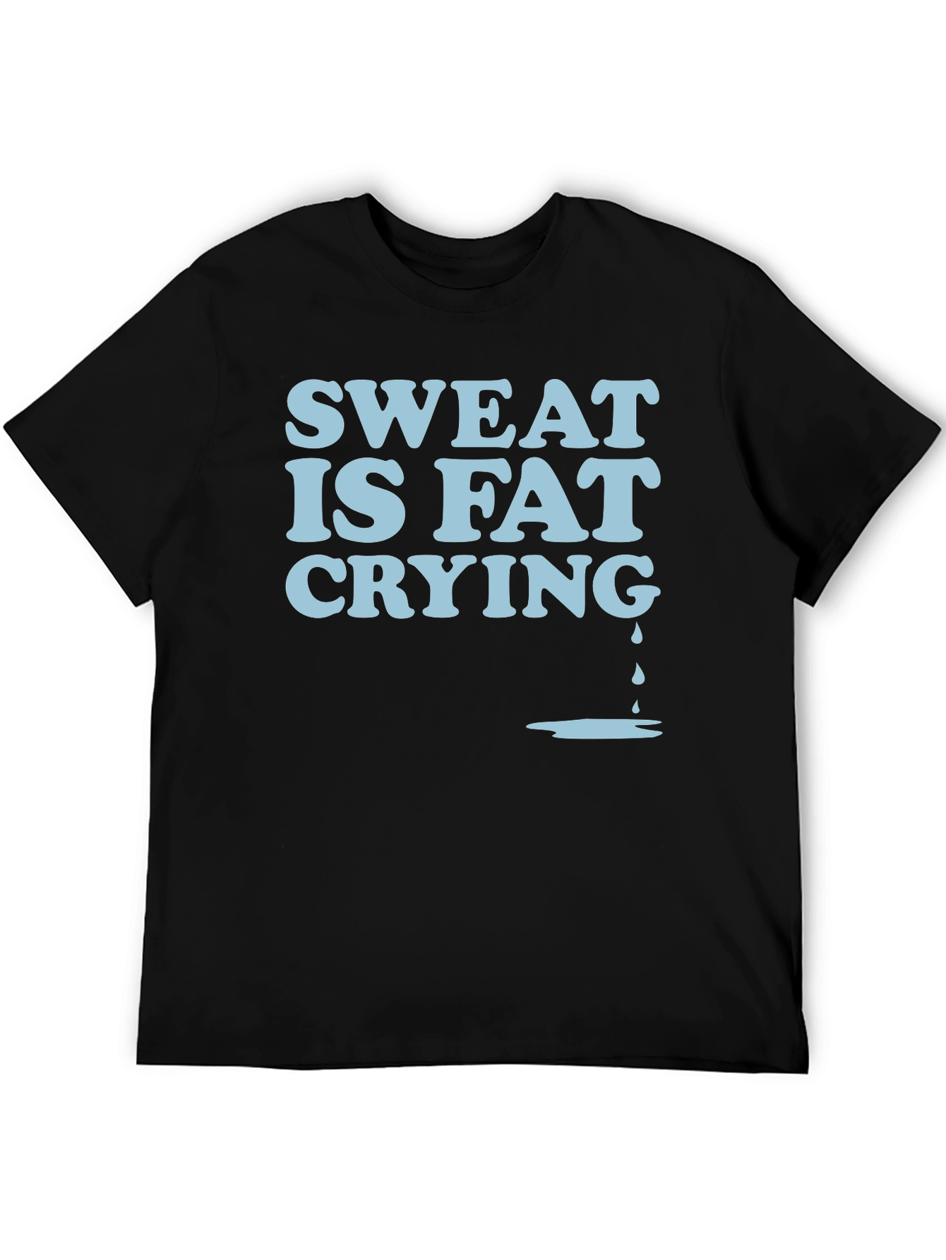 Sweat Is Fat Crying Graphic Tee