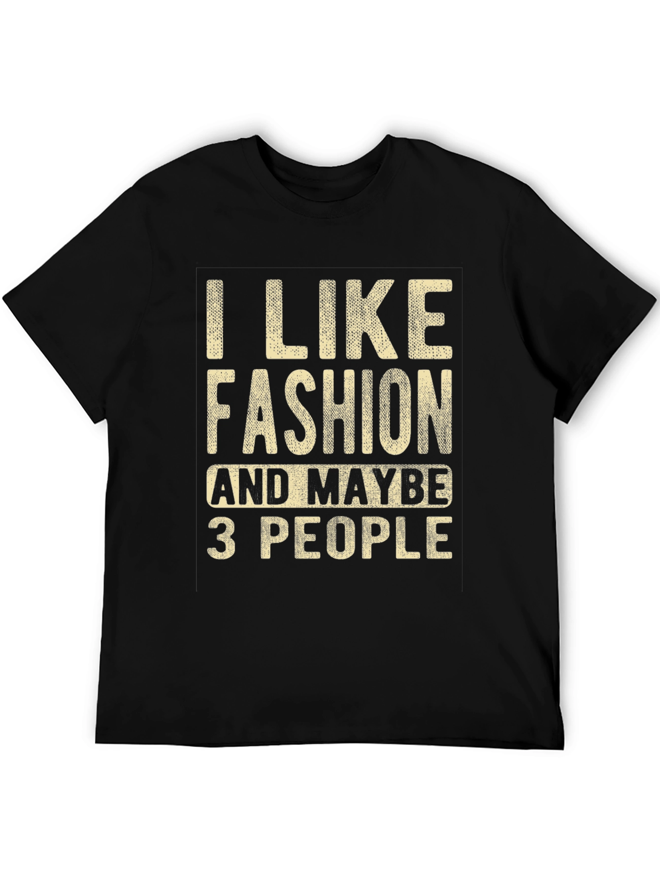 I Like Fashion & Maybe 3 People Graphic Tee