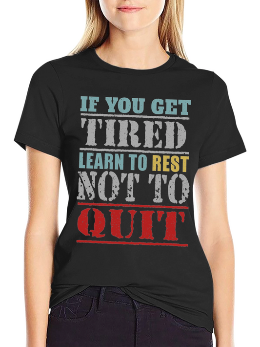 Motivational Graphic T-Shirt - If You Get Tired Rest!