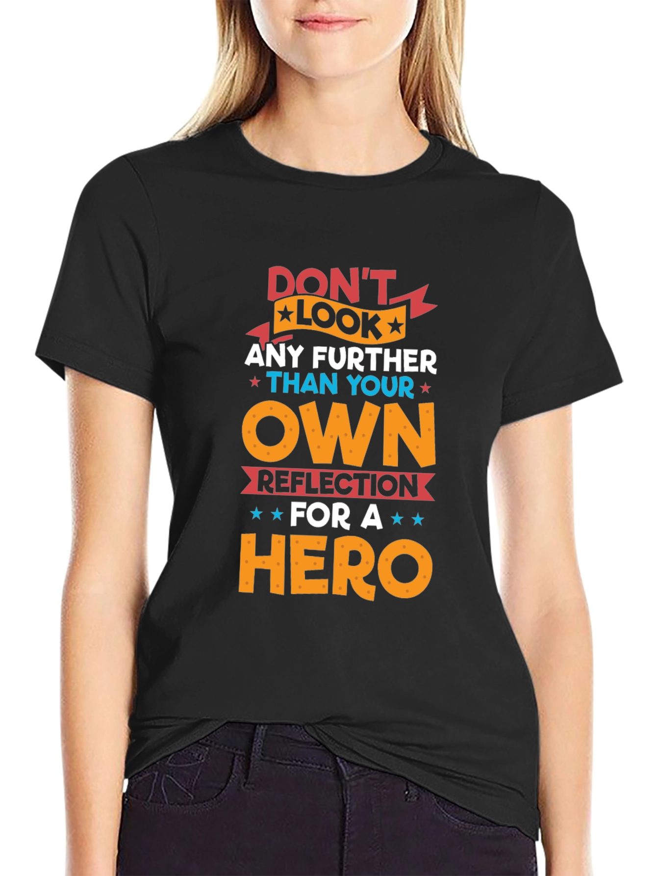 Dont Look Any Further T-Shirt - Hero Reflection Design
