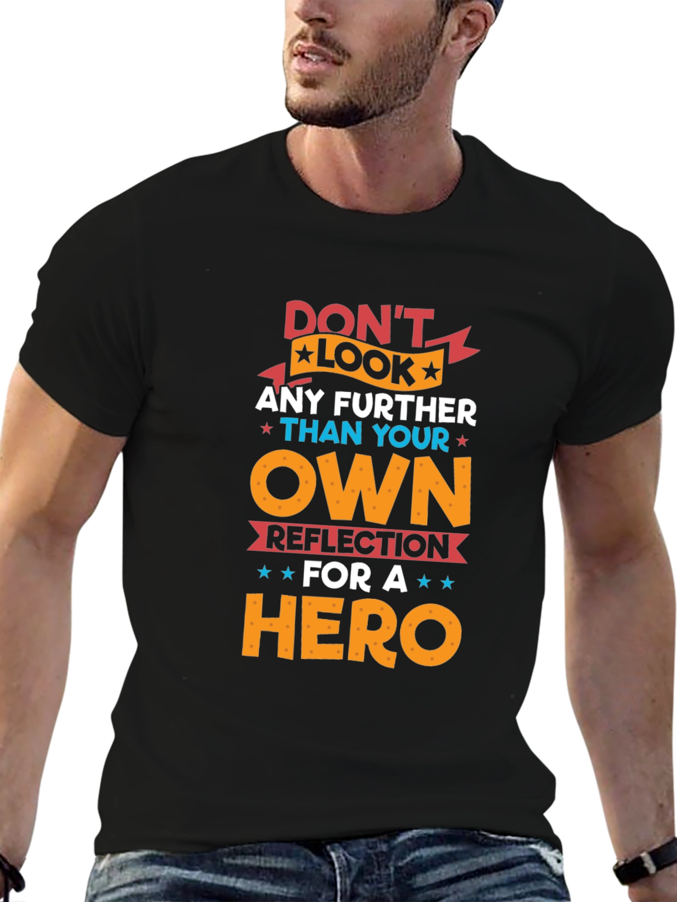 Dont Look Any Further T-Shirt - Hero Reflection Design