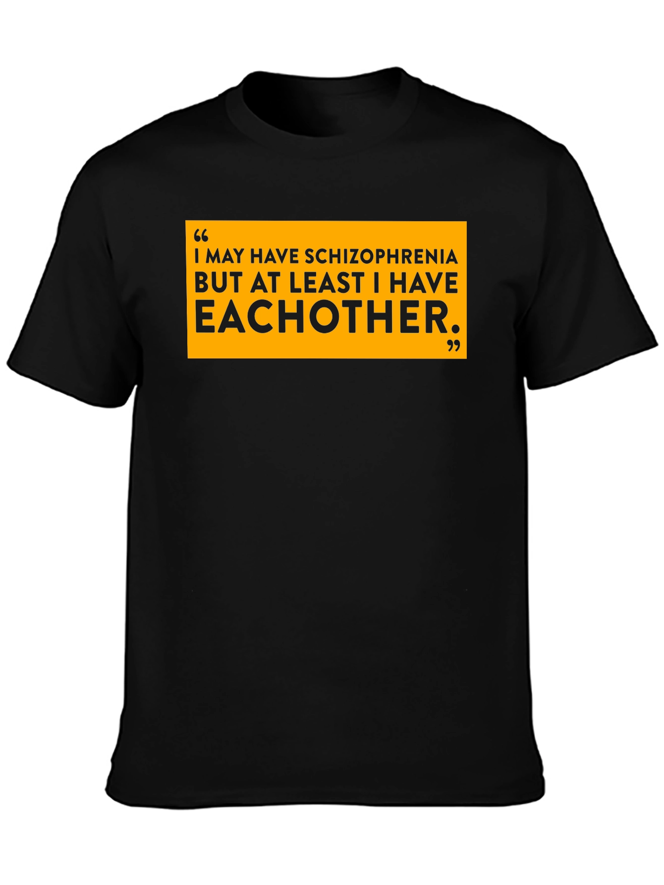 Schizophrenia Eachother T-Shirt Black Cotton Slogan Tee Funny