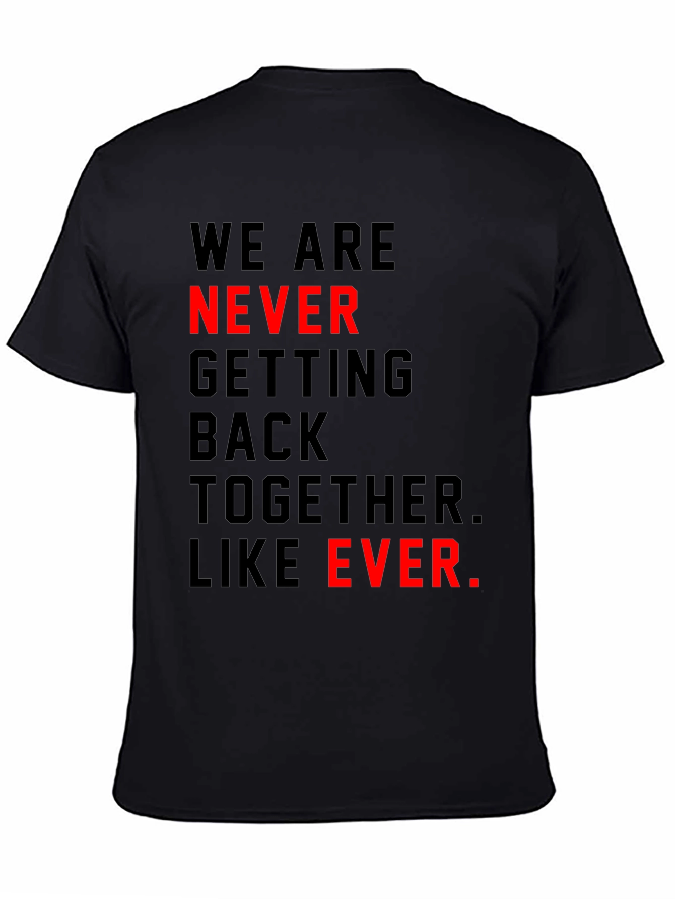 We Are Never Getting Back Together T-Shirt