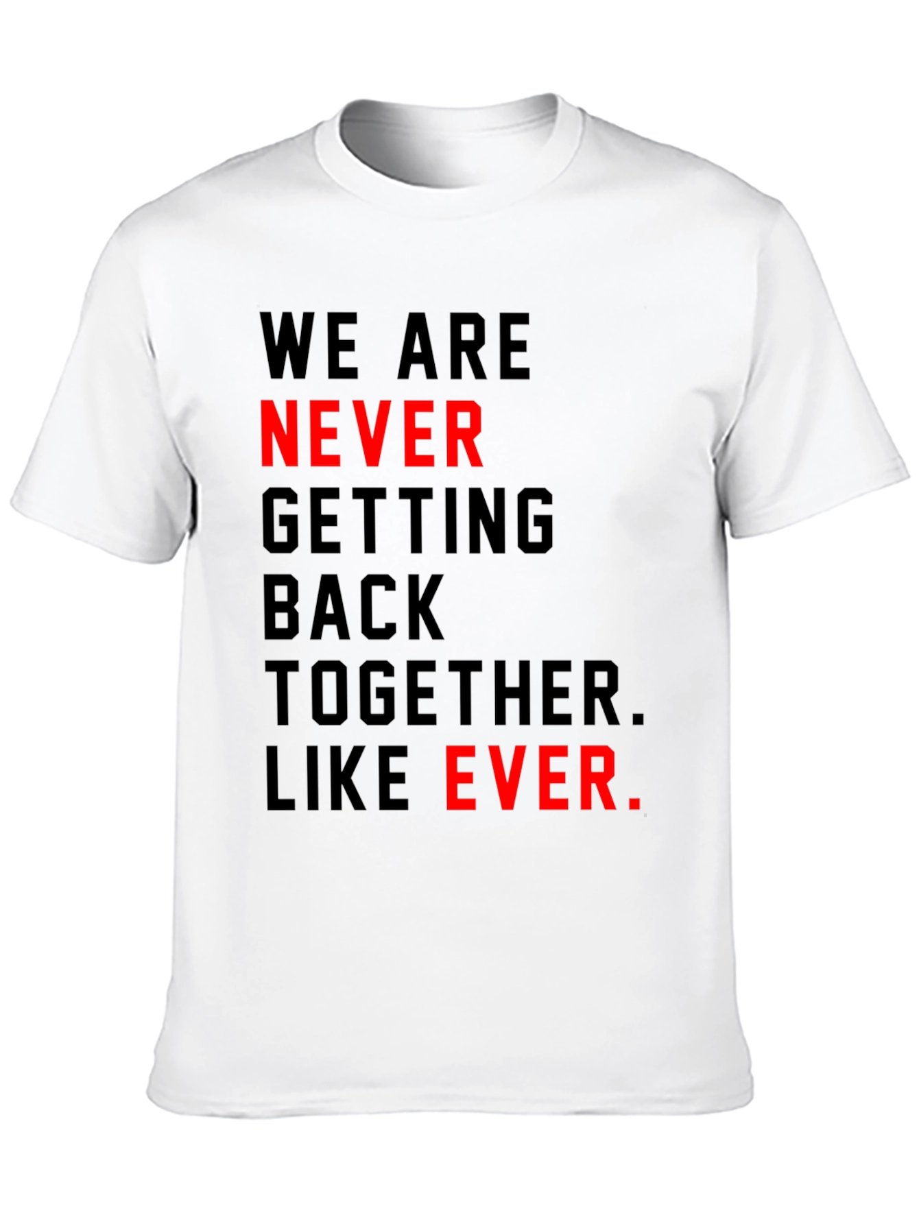 We Are Never Getting Back Together T-Shirt