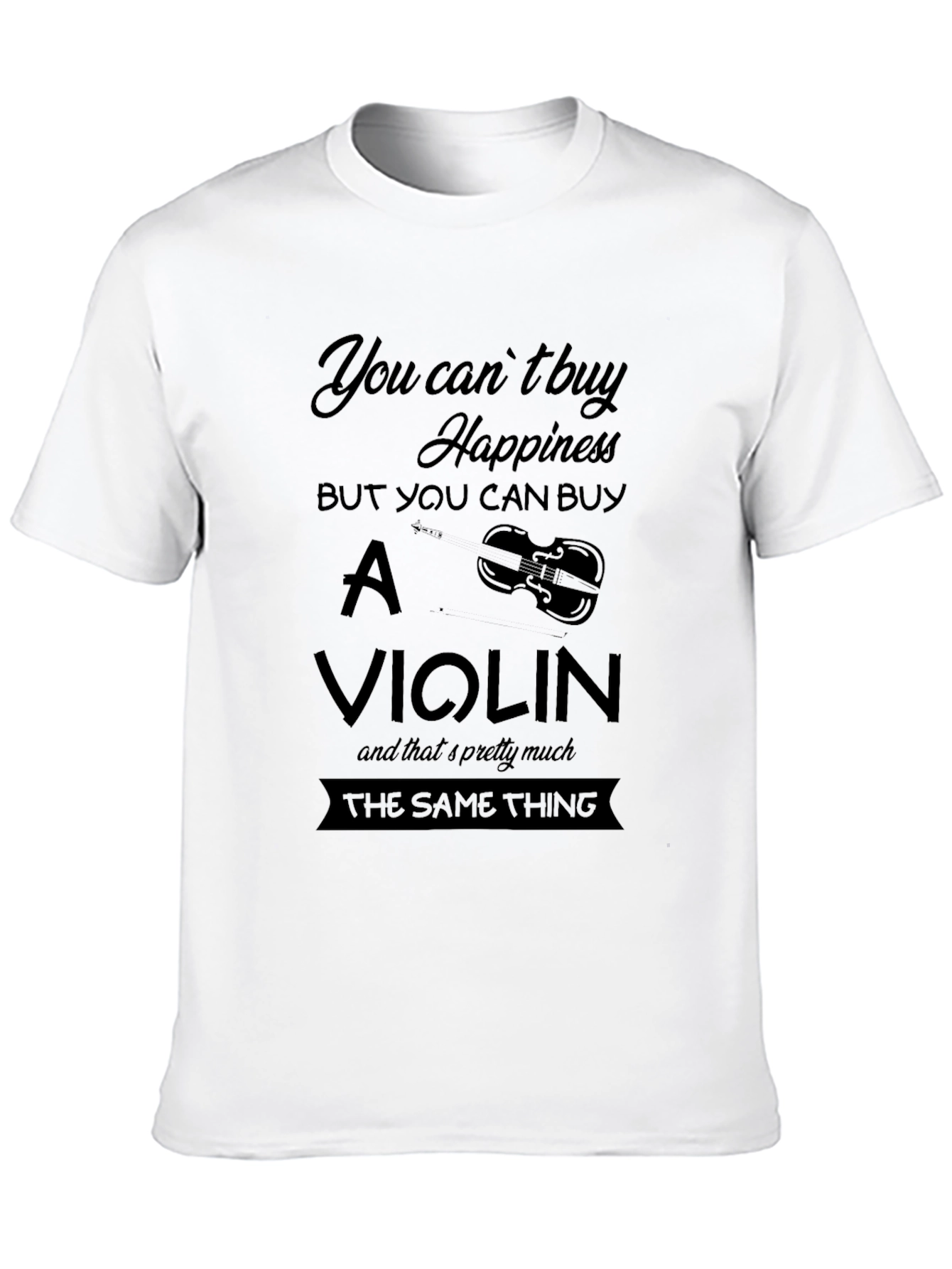 You Cant Buy Happiness Violin Graphic Tee
