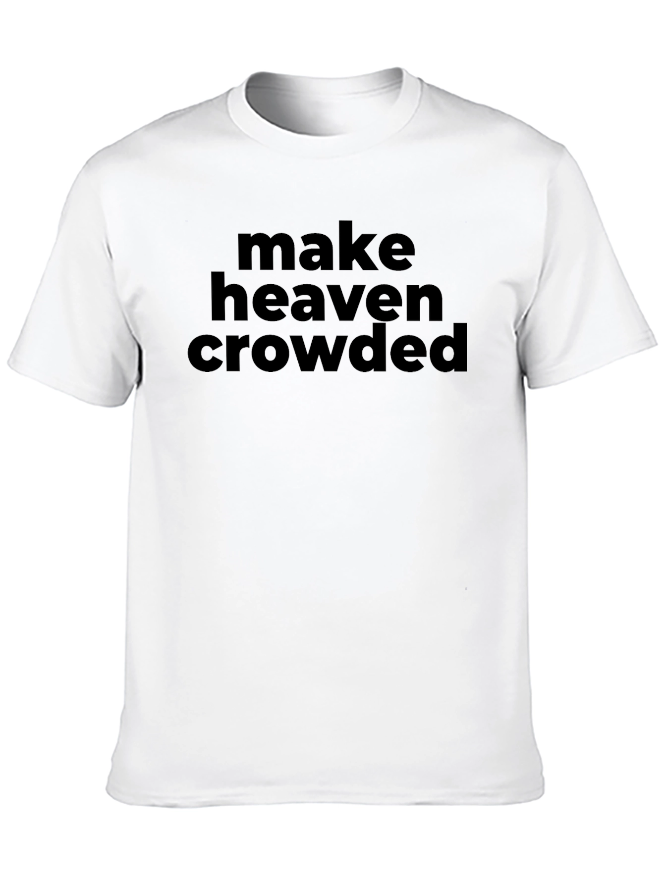 Make Heaven Crowded Black T-Shirt