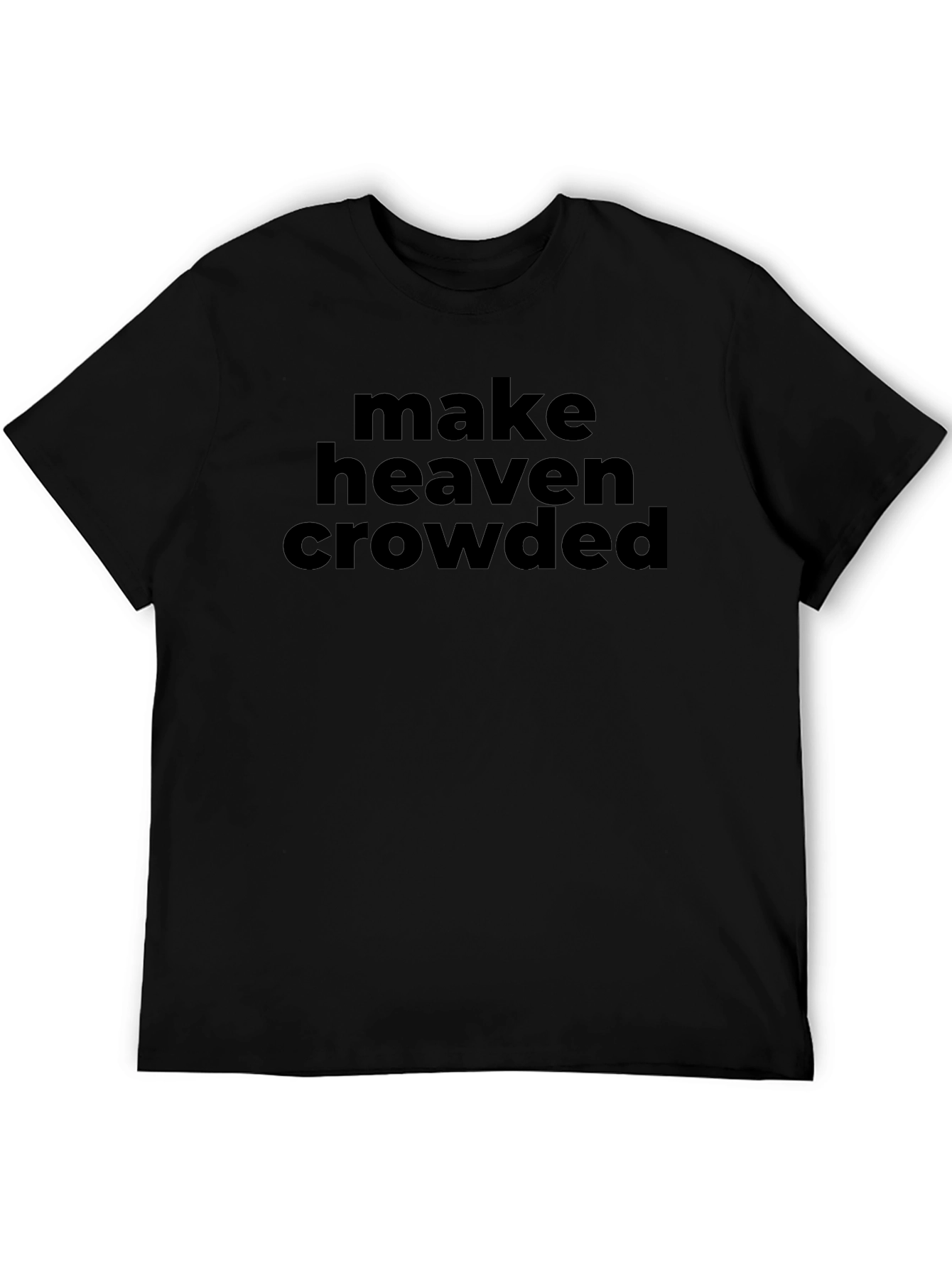 Make Heaven Crowded Black T-Shirt