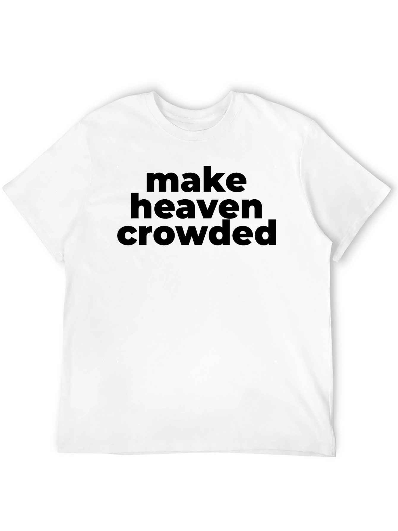 Make Heaven Crowded Black T-Shirt