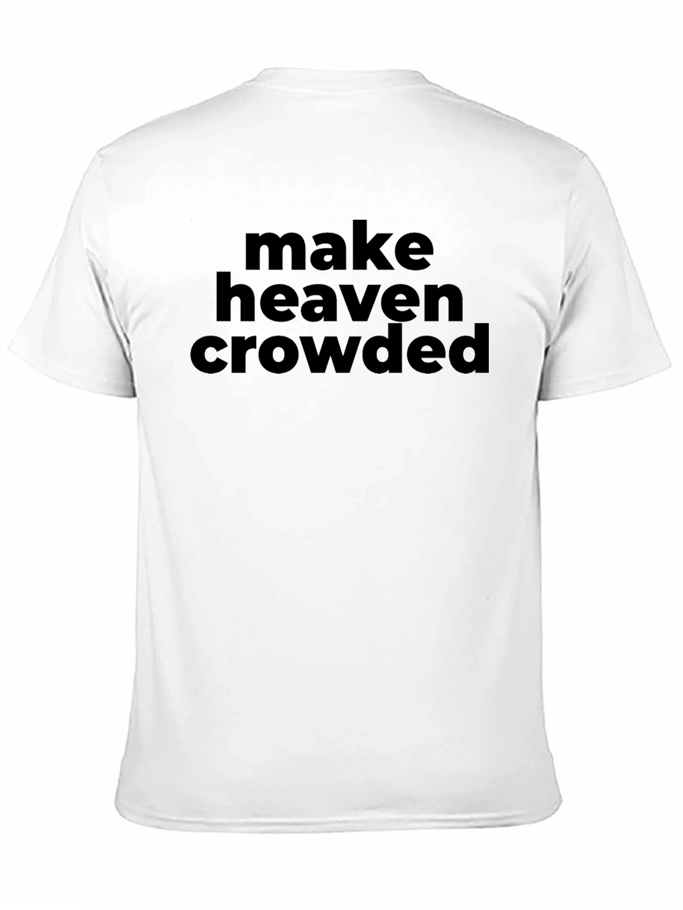 Make Heaven Crowded Black T-Shirt