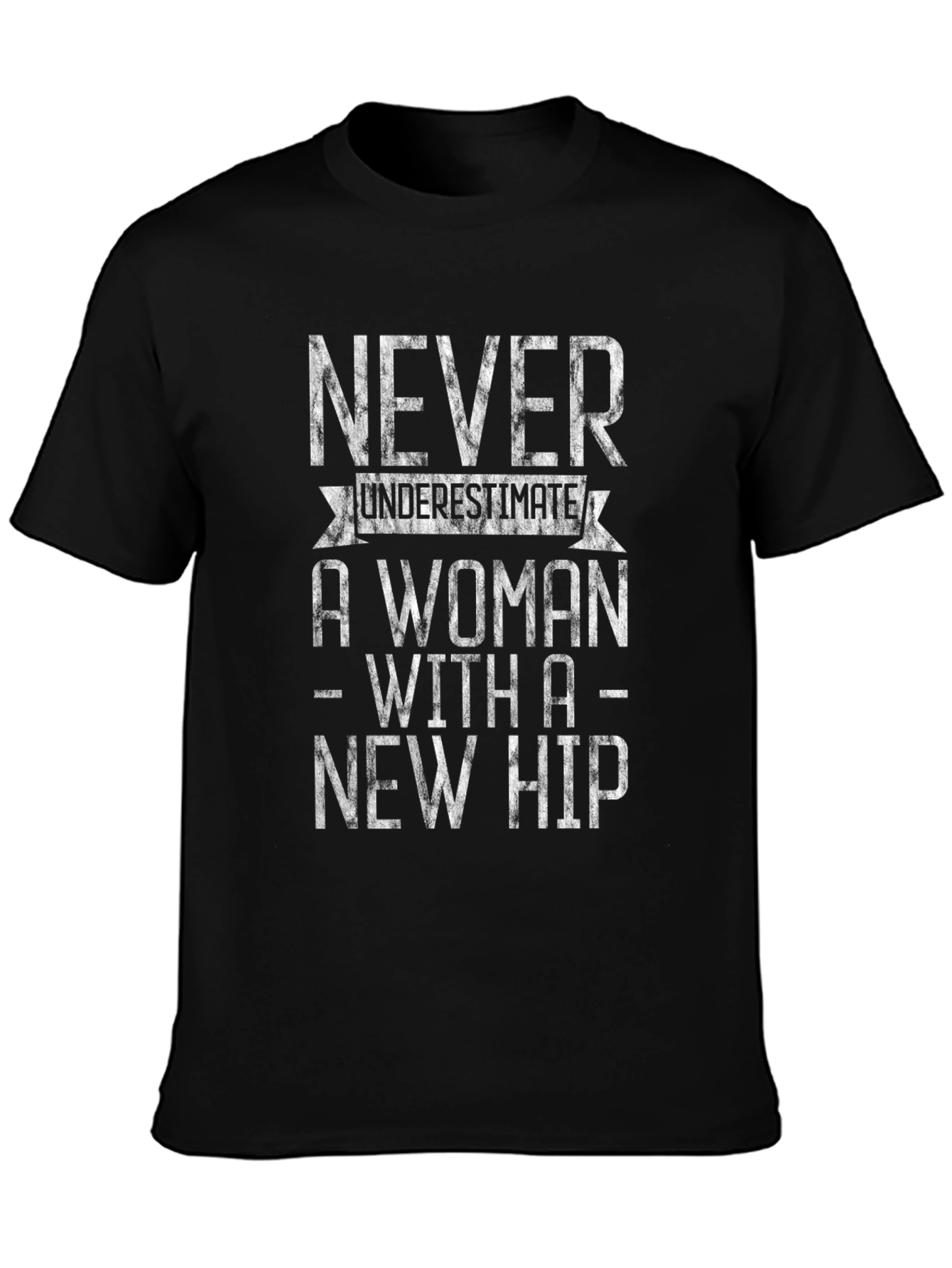 Never Underestimate a Woman with a New Hip T-Shirt