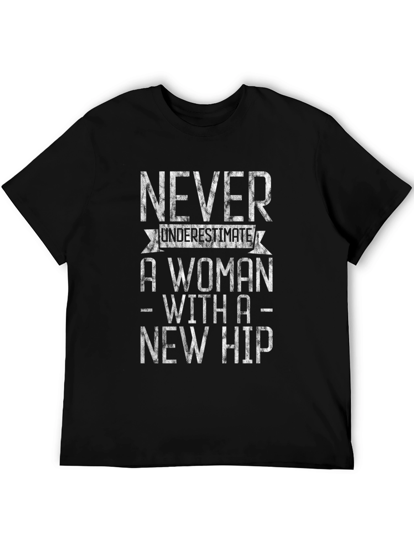 Never Underestimate a Woman with a New Hip T-Shirt